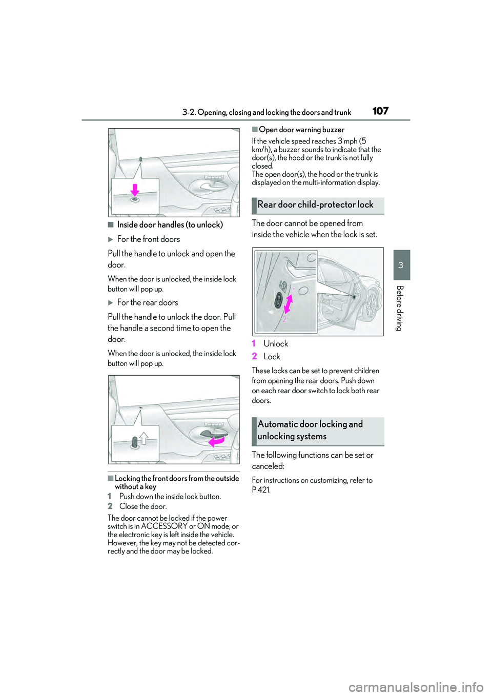 LEXUS ES300h 2022 Service Manual 1073-2. Opening, closing and locking the doors and trunk
3
Before driving
�QInside door handles (to unlock)
For the front doors
Pull the handle to unlock and open the 
door.
When the door is unlo c