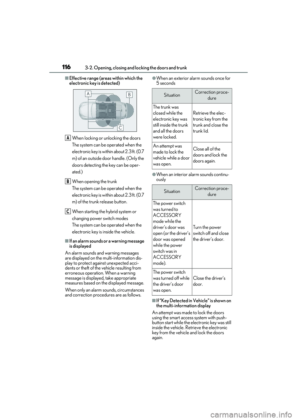 LEXUS ES300h 2022 Service Manual 1163-2. Opening, closing and locking the doors and trunk
�QEffective range (areas within which the 
electronic key is detected)When locking or un locking the doors
The system can be operated when the 