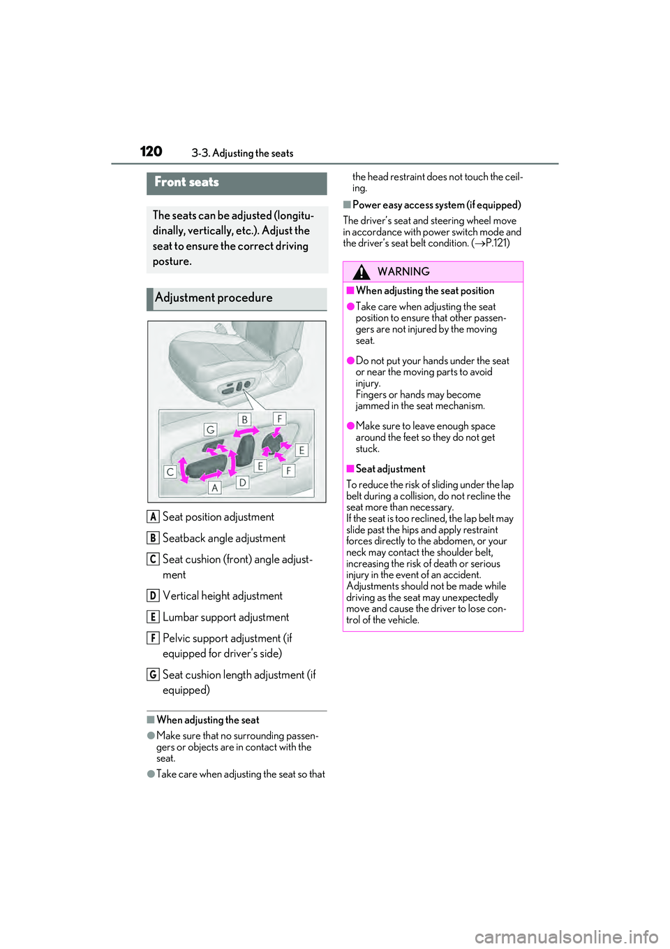 LEXUS ES300h 2022  Owners Manual 1203-3. Adjusting the seats
3-3.Adjusting the seats
Seat position adjustment
Seatback angle adjustment
Seat cushion (front) angle adjust-
ment
Vertical height adjustment
Lumbar support adjustment
Pelv