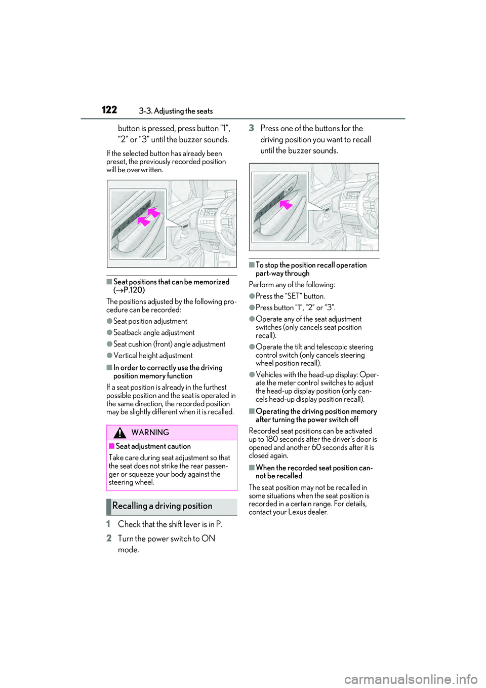 LEXUS ES300h 2022 Service Manual 1223-3. Adjusting the seats
button is pressed, press button “1”, 
“2” or “3” until the buzzer sounds.
If the selected button has already been 
preset, the previously recorded position 
wil