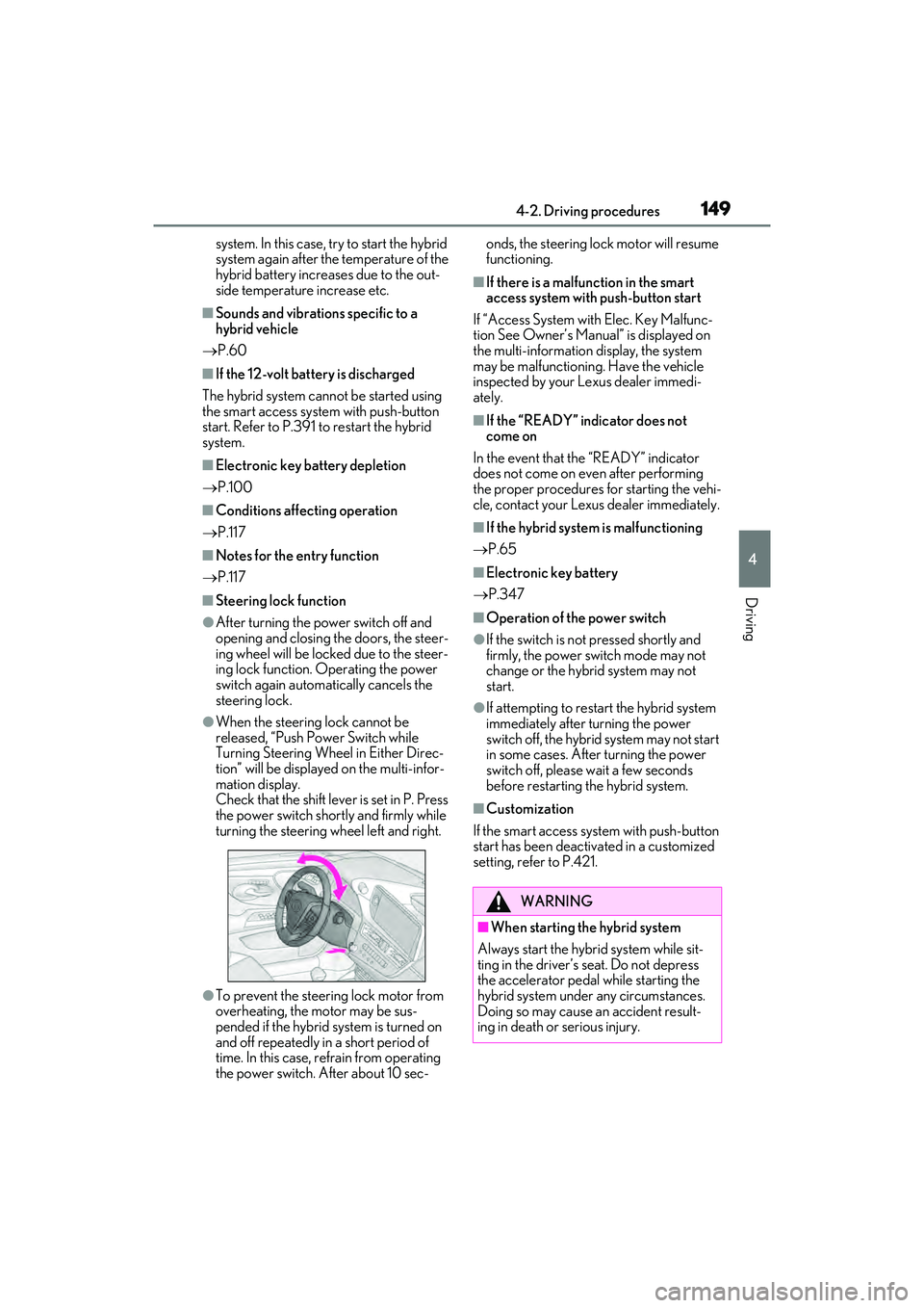 LEXUS ES300h 2022  Owners Manual 1494-2. Driving procedures
4
Driving
system. In this case, try to start the hybrid 
system again after the temperature of the 
hybrid battery increases due to the out-
side temperature increase etc.
�