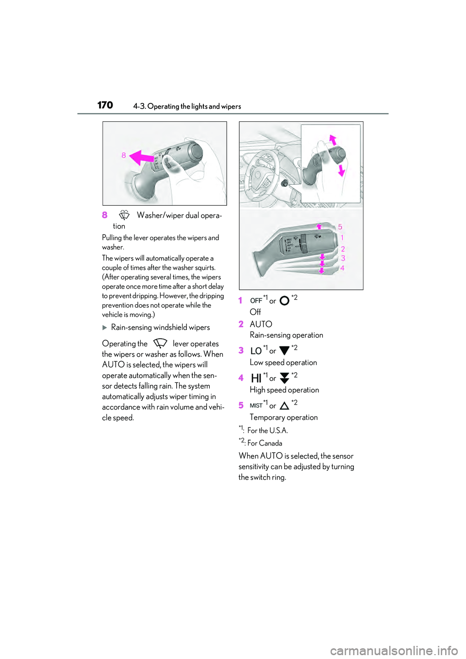 LEXUS ES300h 2022 Owners Manual 1704-3. Operating the lights and wipers
8 Washer/wiper dual opera-
tion
Pulling the lever operates the wipers and
washer.
The wipers will automatically operate a
couple of times after the washer squ LEXUS ES300h 2022 Owners Manual 1704-3. Operating the lights and wipers
8 Washer/wiper dual opera-
tion
Pulling the lever operates the wipers and
washer.
The wipers will automatically operate a
couple of times after the washer squ
