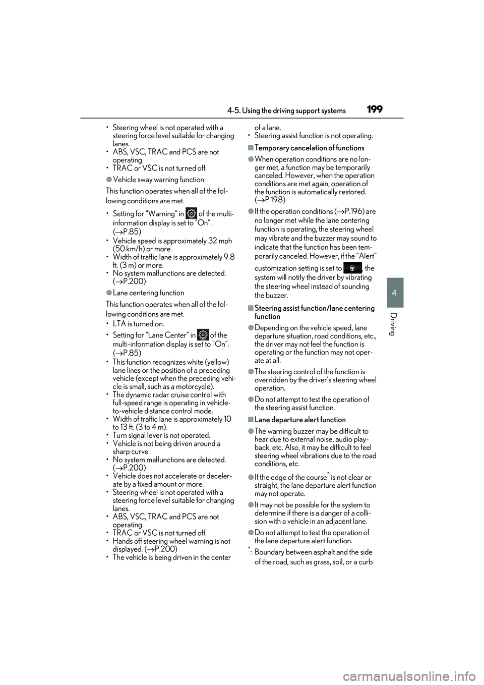 LEXUS ES300h 2022 Owners Manual 1994-5. Using the driving support systems
4
Driving
• Steering wheel is not operated with a steering force level suitable for changing
lanes.
• ABS, VSC, TRAC and PCS are not operating.
• TRAC LEXUS ES300h 2022 Owners Manual 1994-5. Using the driving support systems
4
Driving
• Steering wheel is not operated with a steering force level suitable for changing
lanes.
• ABS, VSC, TRAC and PCS are not operating.
• TRAC