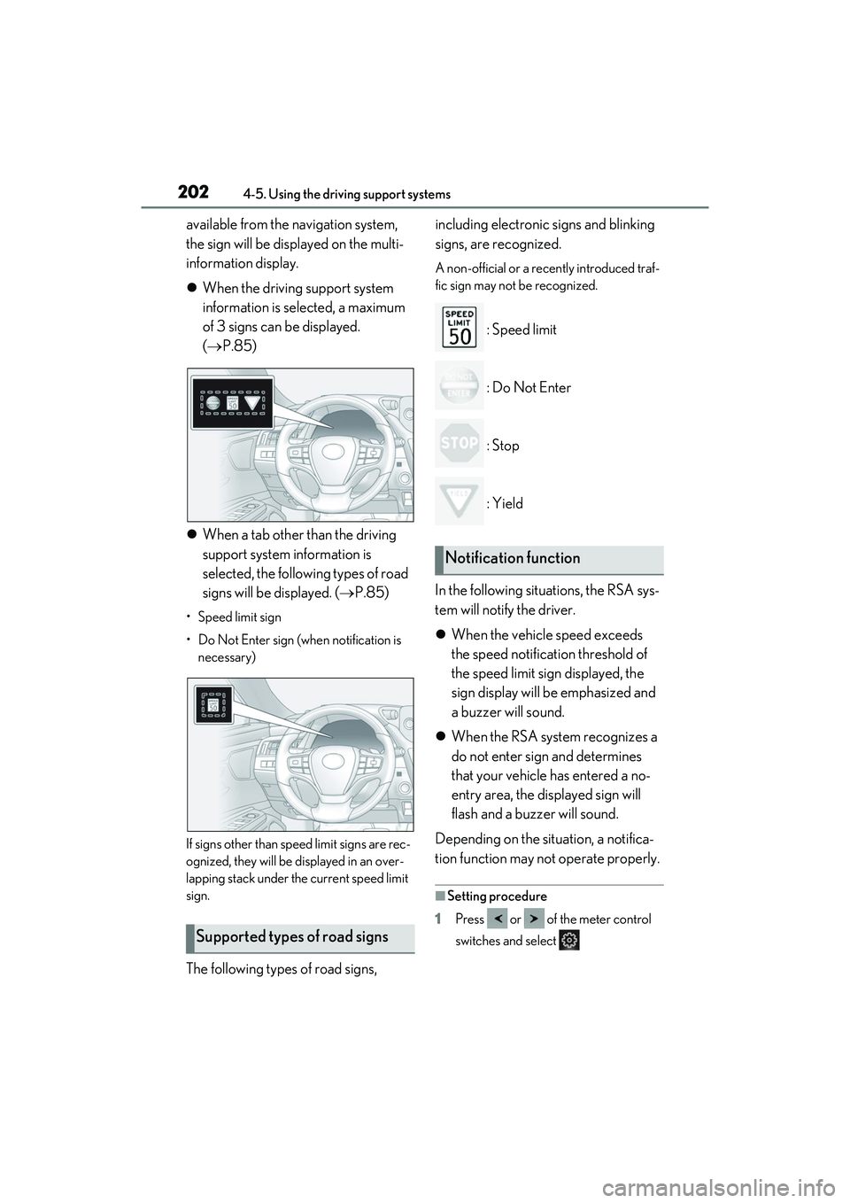 LEXUS ES300h 2022  Owners Manual 2024-5. Using the driving support systems
available from the navigation system, 
the sign will be displayed on the multi-
information display.
When the driving support system 
information is select