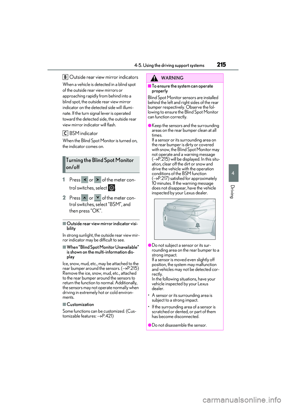 LEXUS ES300h 2022  Owners Manual 2154-5. Using the driving support systems
4
Driving
Outside rear view mirror indicators
When a vehicle is detected in a blind spot 
of the outside rear view mirrors or 
approaching rapidly from behind