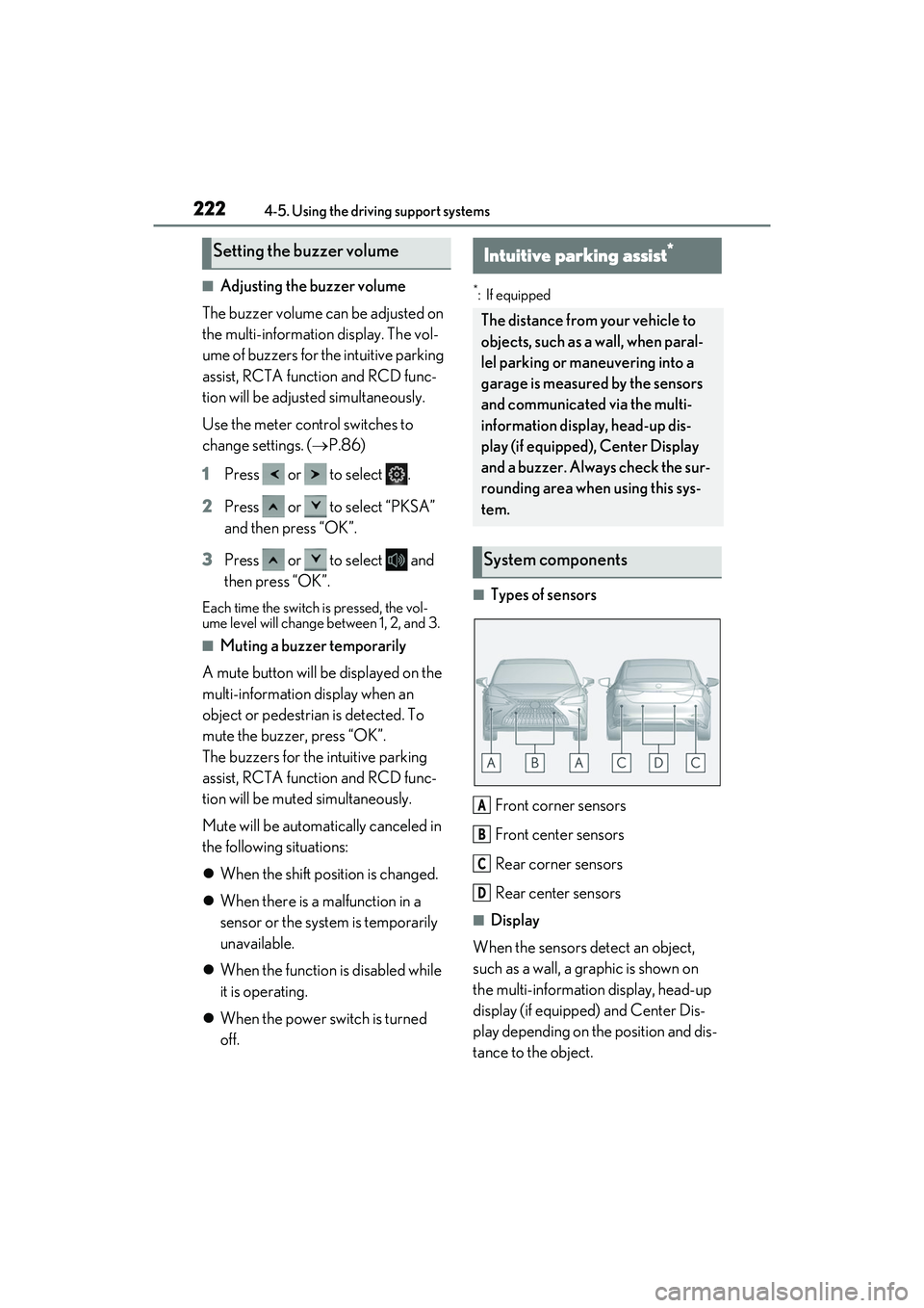 LEXUS ES300h 2022  Owners Manual 2224-5. Using the driving support systems
�QAdjusting the buzzer volume
The buzzer volume can be adjusted on 
the multi-information display. The vol-
ume of buzzers for the intuitive parking 
assist, 