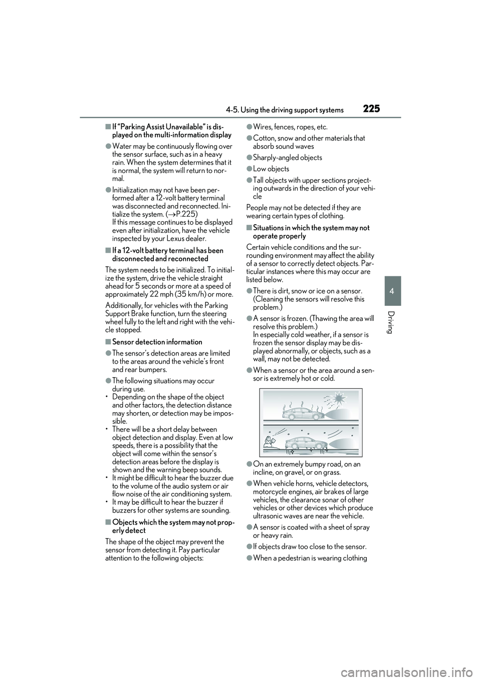 LEXUS ES300h 2022  Owners Manual 2254-5. Using the driving support systems
4
Driving
�QIf “Parking Assist Unavailable” is dis-
played on the multi-information display
�OWater may be continuously flowing over 
the sensor surface, 