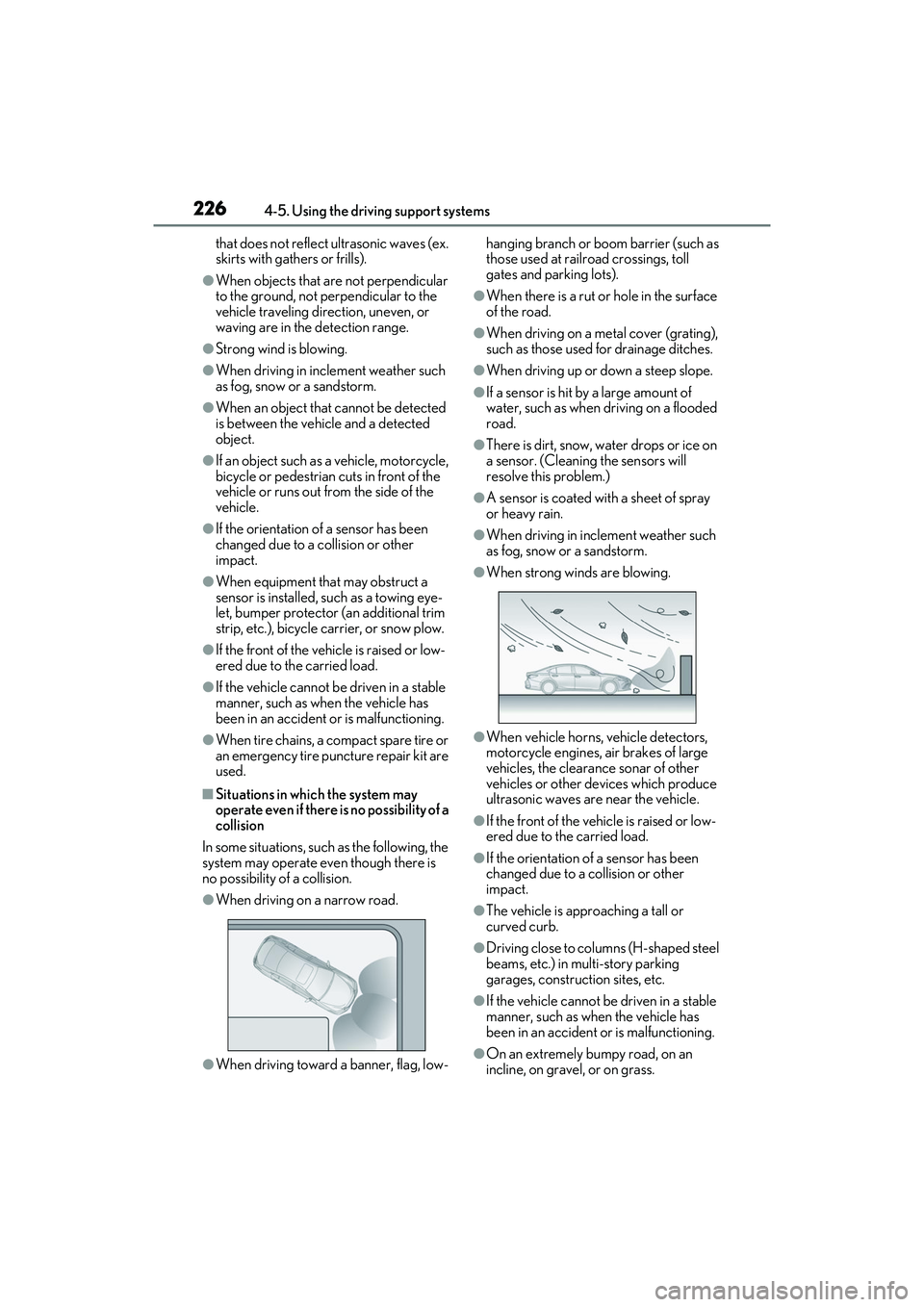 LEXUS ES300h 2022  Owners Manual 2264-5. Using the driving support systems
that does not reflect ultrasonic waves (ex. 
skirts with gathers or frills).
�OWhen objects that are not perpendicular 
to the ground, not perpendicular to th
