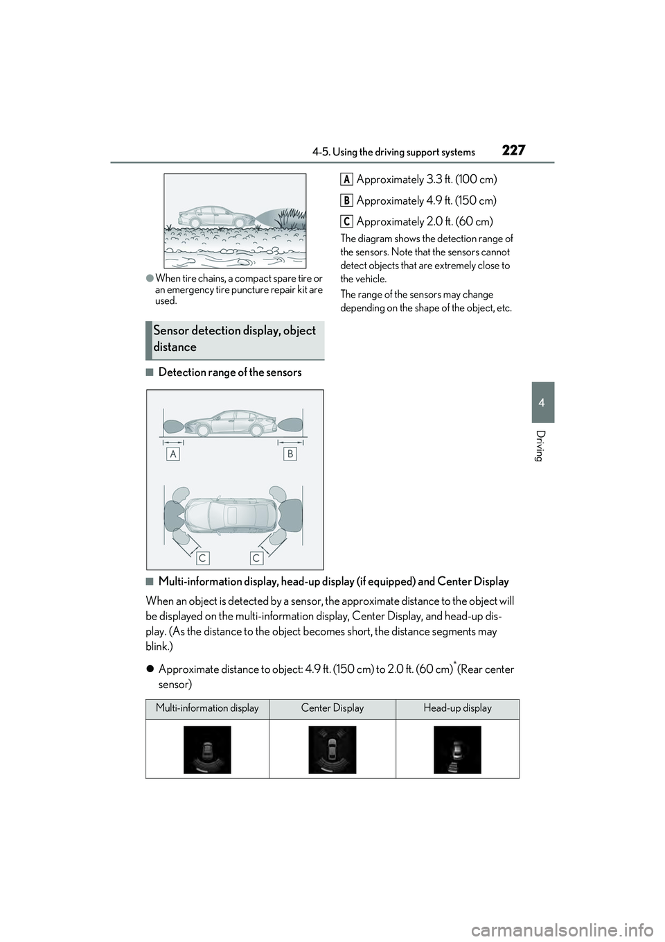 LEXUS ES300h 2022  Owners Manual 2274-5. Using the driving support systems
4
Driving
�OWhen tire chains, a compact spare tire or 
an emergency tire puncture repair kit are 
used.
�QDetection range of the sensorsApproximately 3.3 ft. 