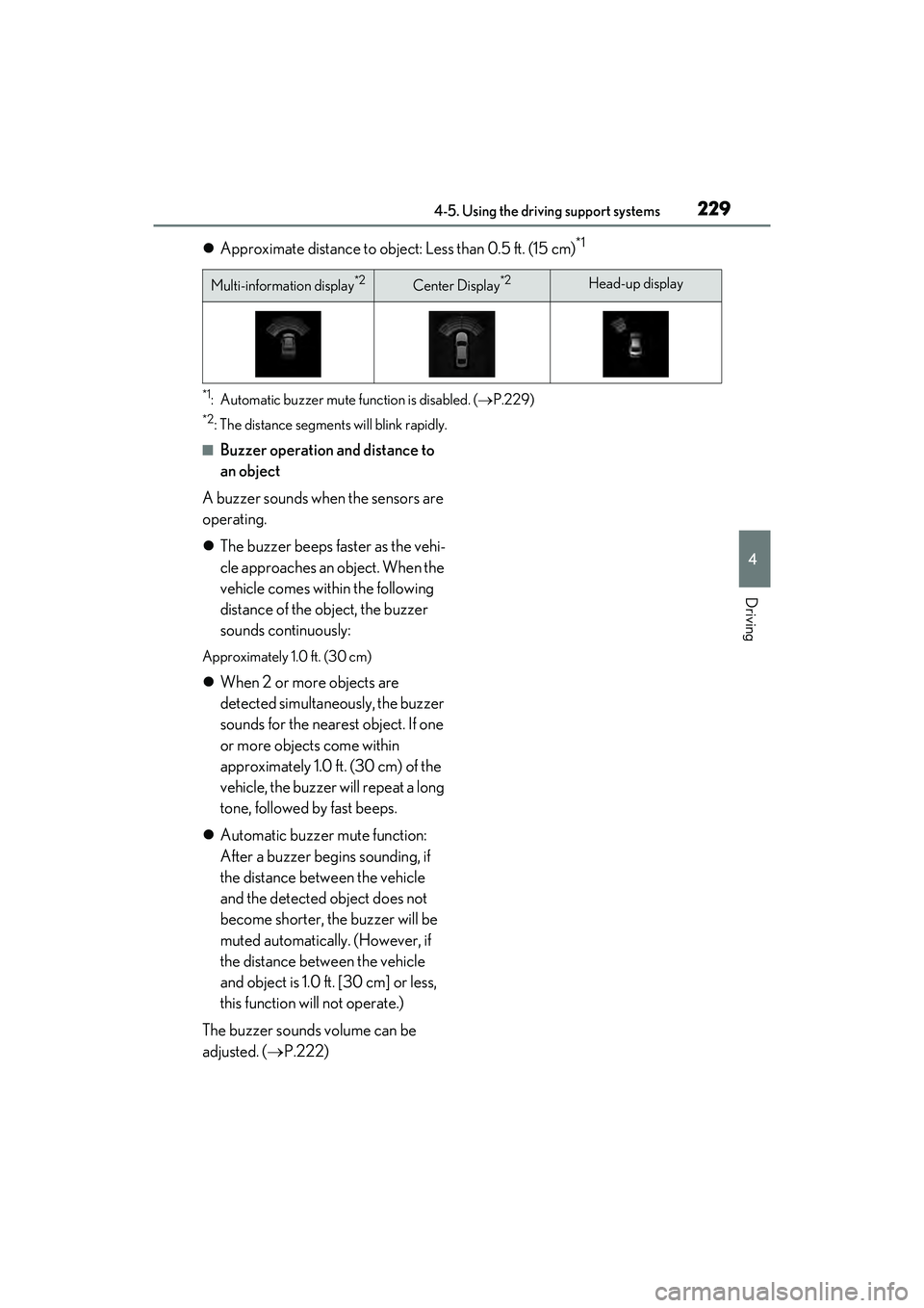 LEXUS ES300h 2022 Owners Manual 2294-5. Using the driving support systems
4
Driving
Approximate distance to object: Less than 0.5 ft. (15 cm)*1
*1: Automatic buzzer mute function is disabled. ( P.229)
*2: The distance segments LEXUS ES300h 2022 Owners Manual 2294-5. Using the driving support systems
4
Driving
Approximate distance to object: Less than 0.5 ft. (15 cm)*1
*1: Automatic buzzer mute function is disabled. ( P.229)
*2: The distance segments