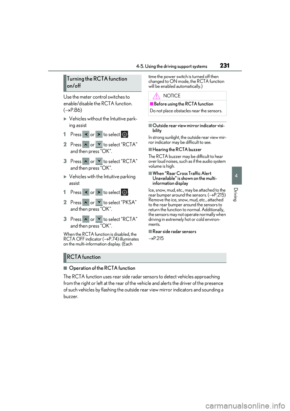 LEXUS ES300h 2022 Owners Manual 2314-5. Using the driving support systems
4
Driving
Use the meter control switches to
enable/disable the RCTA function.
( P.86)
Vehicles without the Intuitive park-
ing assist
1 Press or t LEXUS ES300h 2022 Owners Manual 2314-5. Using the driving support systems
4
Driving
Use the meter control switches to
enable/disable the RCTA function.
( P.86)
Vehicles without the Intuitive park-
ing assist
1 Press or t