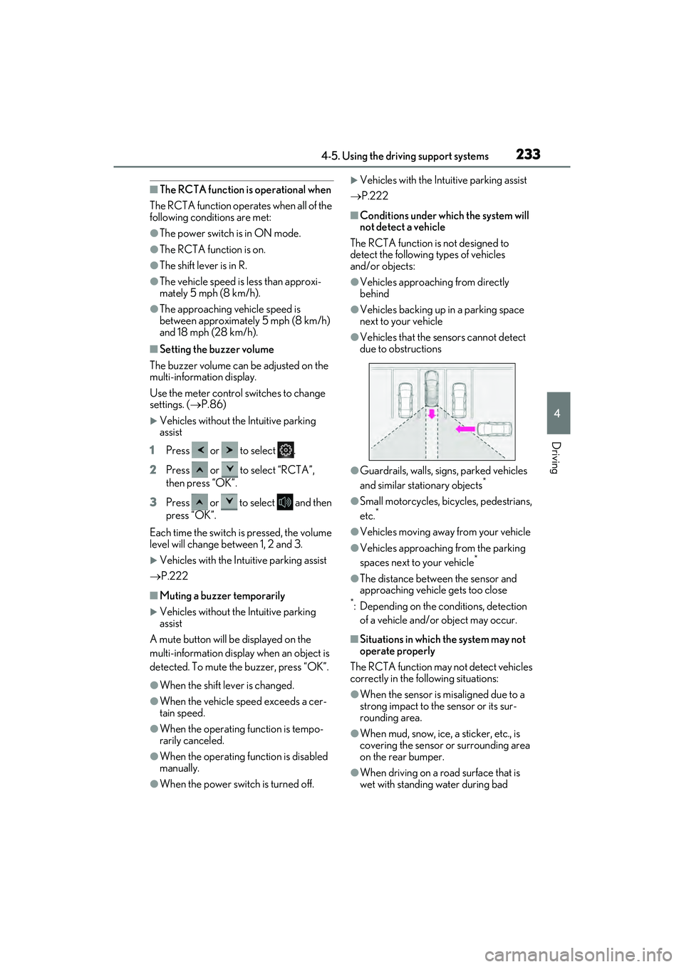 LEXUS ES300h 2022  Owners Manual 2334-5. Using the driving support systems
4
Driving
�QThe RCTA function is operational when
The RCTA function operates when all of the 
following conditions are met:
�OThe power switch is in ON mode.
