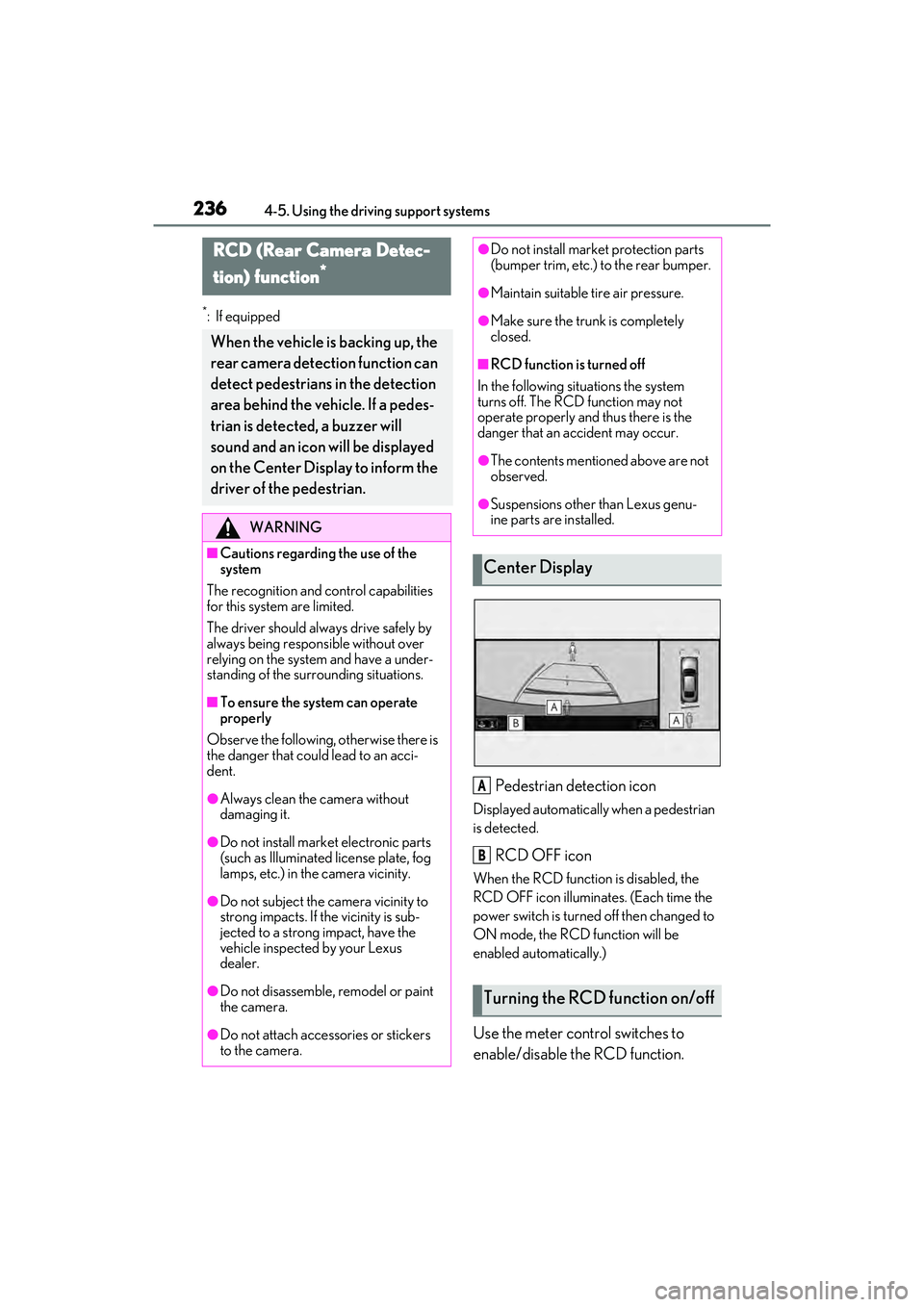 LEXUS ES300h 2022  Owners Manual 2364-5. Using the driving support systems
*: If equipped
Pedestrian detection icon
Displayed automatically when a pedestrian 
is detected.
RCD OFF icon
When the RCD function is disabled, the 
RCD OFF 