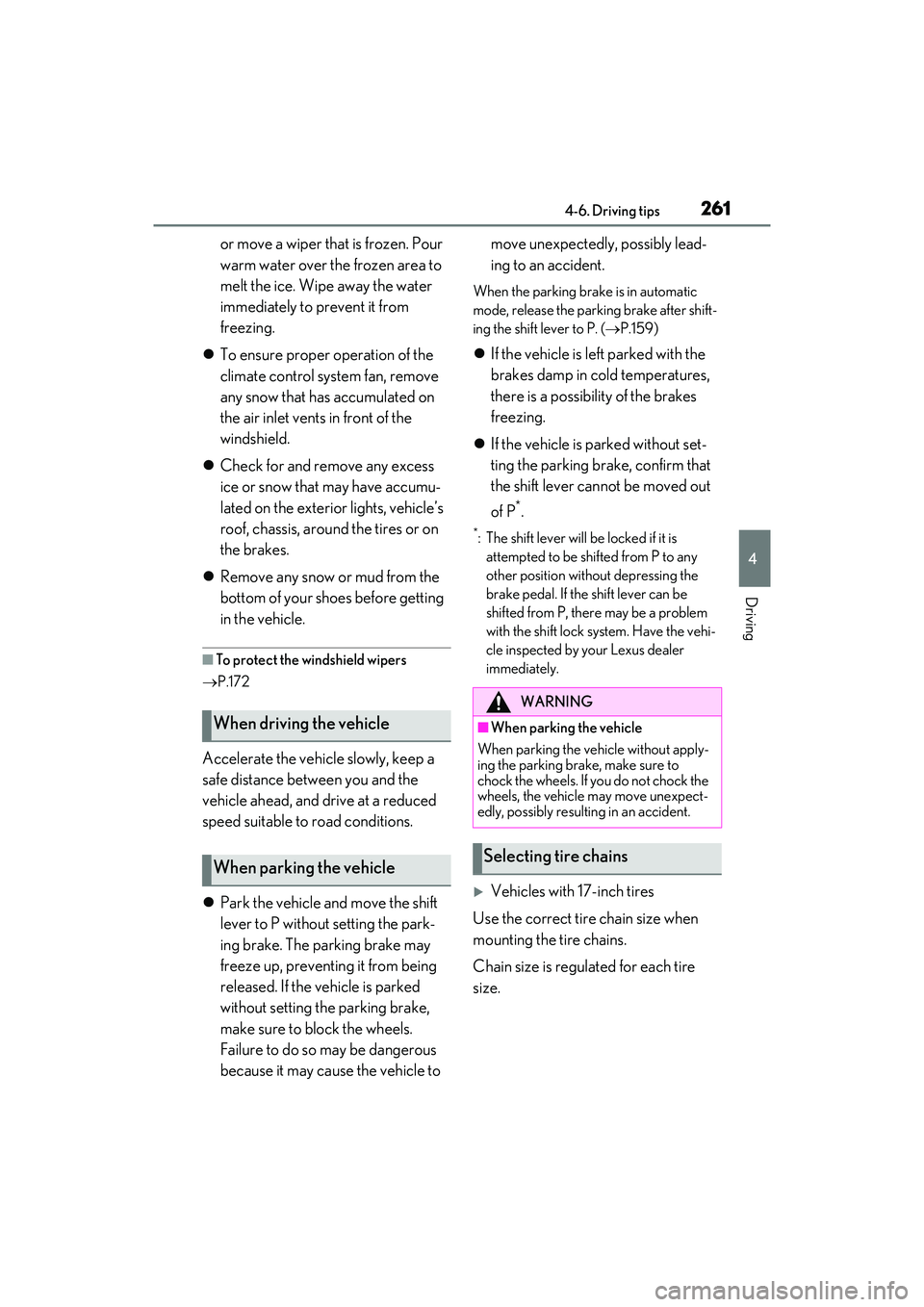 LEXUS ES300h 2022 Owners Manual 2614-6. Driving tips
4
Driving
or move a wiper that is frozen. Pour
warm water over the frozen area to
melt the ice. Wipe away the water
immediately to prevent it from
freezing.
To ensure prop LEXUS ES300h 2022 Owners Manual 2614-6. Driving tips
4
Driving
or move a wiper that is frozen. Pour
warm water over the frozen area to
melt the ice. Wipe away the water
immediately to prevent it from
freezing.
To ensure prop