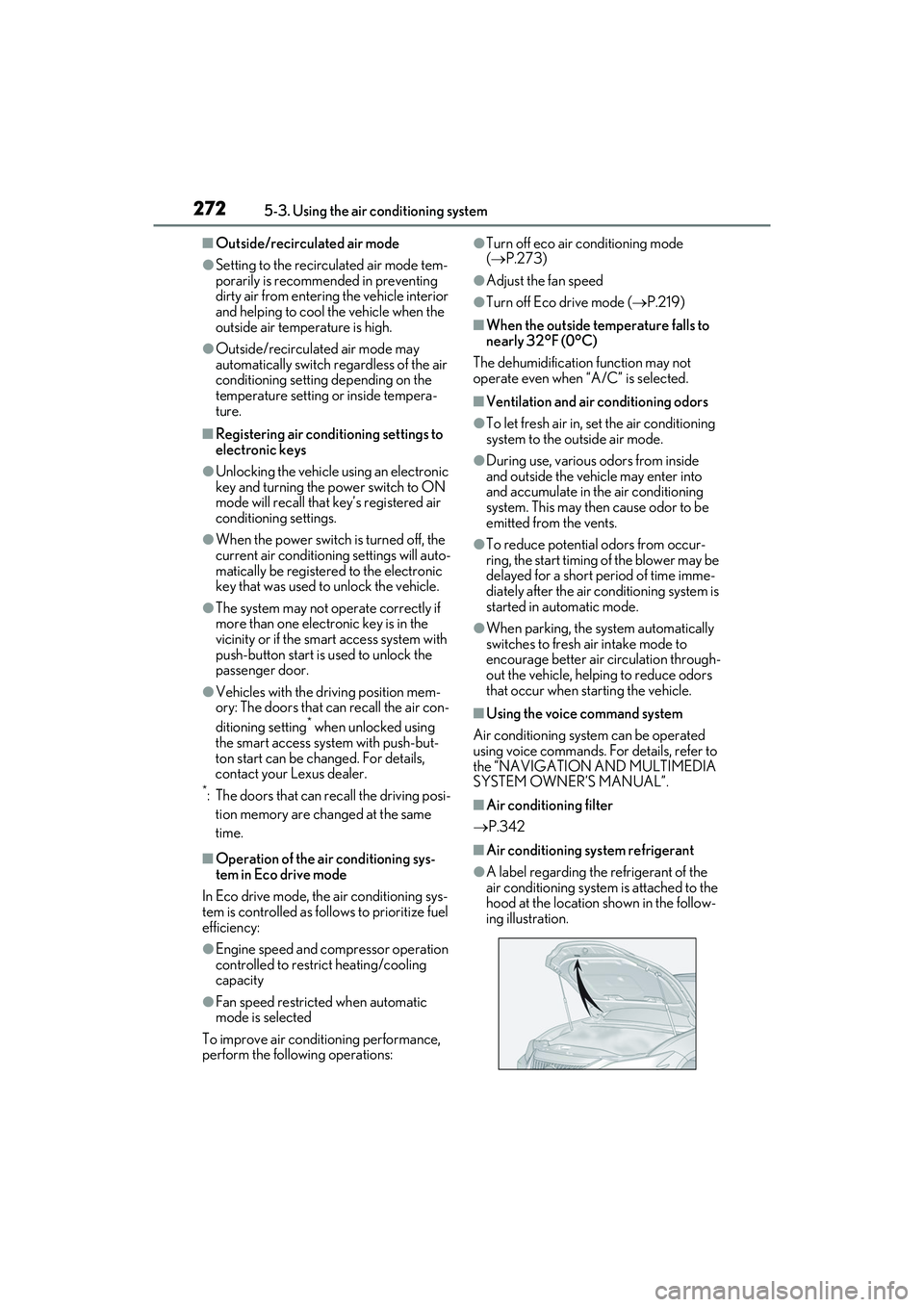 LEXUS ES300h 2022 User Guide 2725-3. Using the air conditioning system
�QOutside/recirculated air mode
�OSetting to the recirculated air mode tem-
porarily is recommended in preventing 
dirty air from entering the vehicle interio