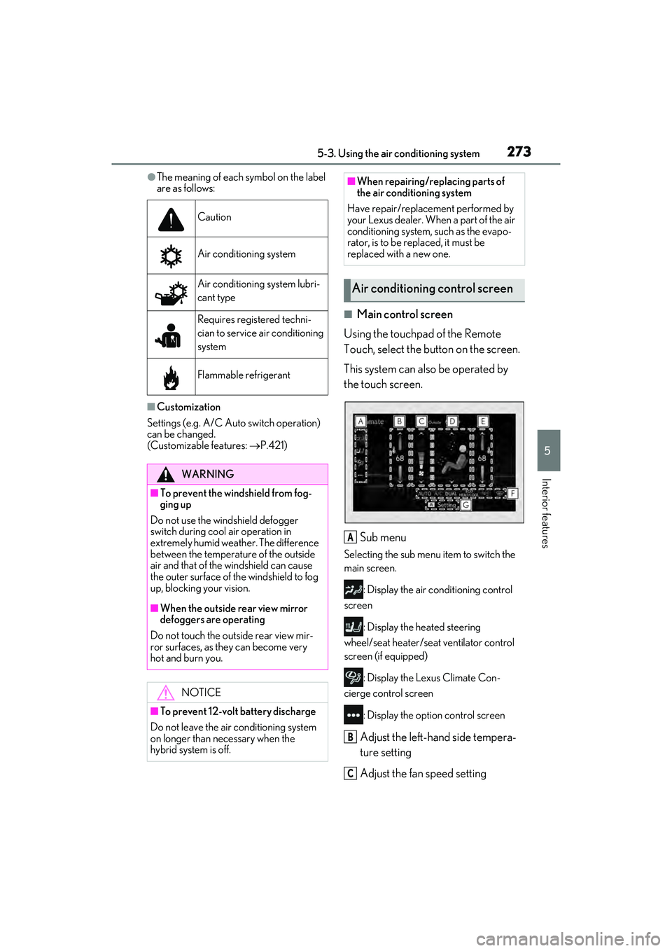 LEXUS ES300h 2022  Owners Manual 2735-3. Using the air conditioning system
5
Interior features
�OThe meaning of each symbol on the label 
are as follows:
�QCustomization
Settings (e.g. A/C Auto switch operation) 
can be changed. 
(Cu
