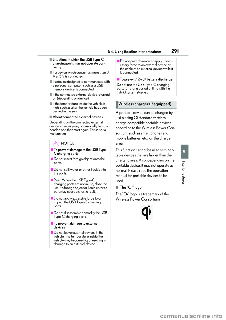 LEXUS ES300h 2022  Owners Manual 2915-6. Using the other interior features
5
Interior features
�QSituations in which the USB Type-C 
charging ports may not operate cor-
rectly
�OIf a device which consumes more than 3 
A at 5 V is con