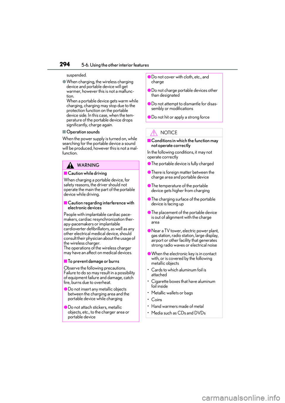 LEXUS ES300h 2022  Owners Manual 2945-6. Using the other interior features
suspended.
�OWhen charging, the wireless charging 
device and portable device will get 
warmer, however this is not a malfunc-
tion.
When a portable device ge