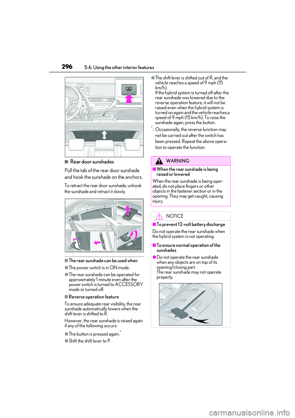 LEXUS ES300h 2022  Owners Manual 2965-6. Using the other interior features
�QRear door sunshades
Pull the tab of the rear door sunshade 
and hook the sunshade on the anchors.
To retract the rear door sunshade, unhook 
the sunshade an