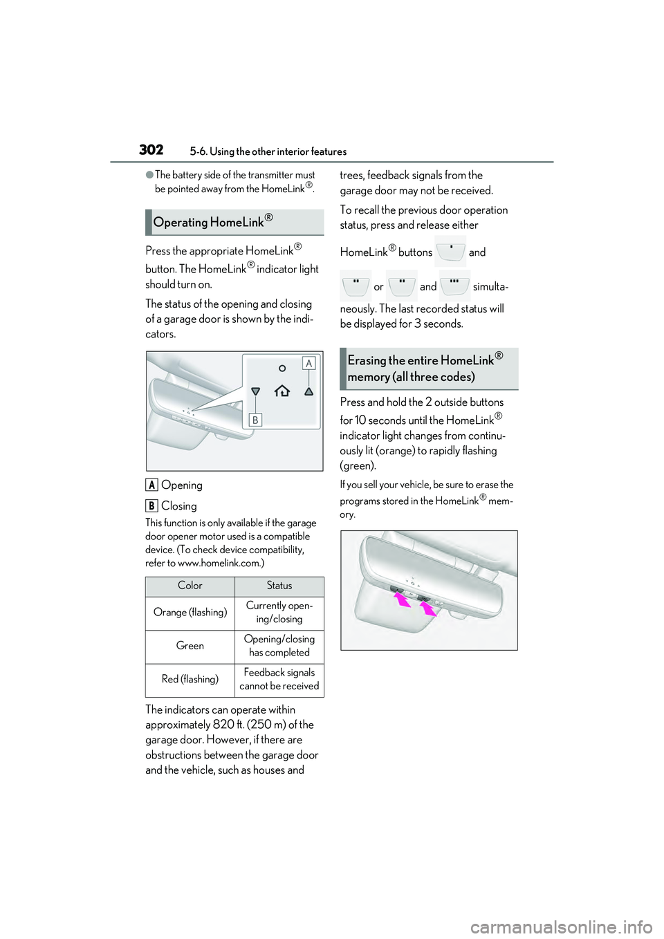 LEXUS ES300h 2022  Owners Manual 3025-6. Using the other interior features
�OThe battery side of the transmitter must 
be pointed away from the HomeLink®.
Press the appropriate HomeLink® 
button. The HomeLink
® indicator light 
sh