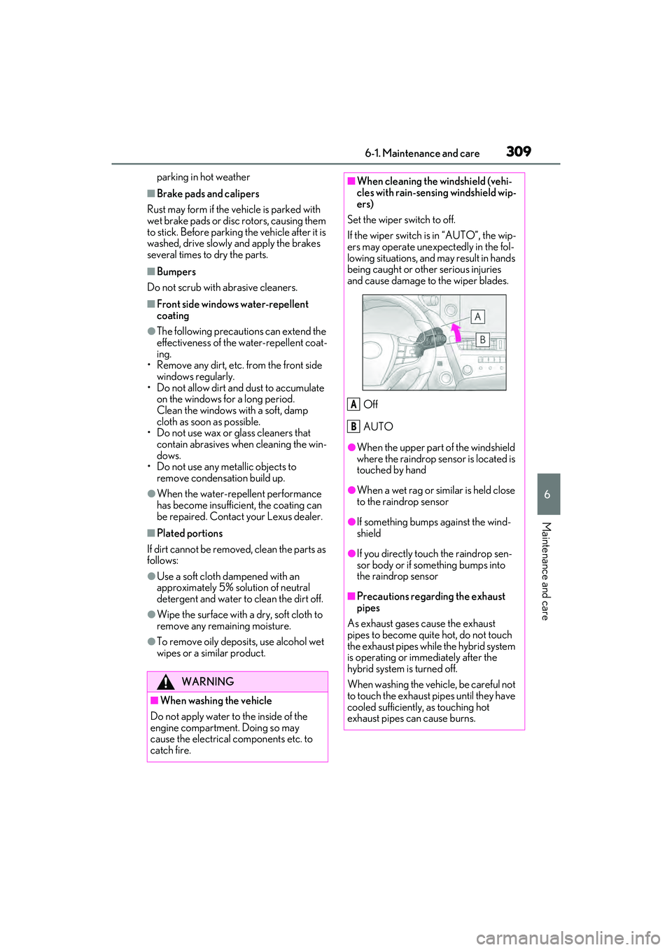 LEXUS ES300h 2022  Owners Manual 3096-1. Maintenance and care
6
Maintenance and care
parking in hot weather
�QBrake pads and calipers
Rust may form if the vehicle is parked with 
wet brake pads or disc rotors, causing them 
to stick.