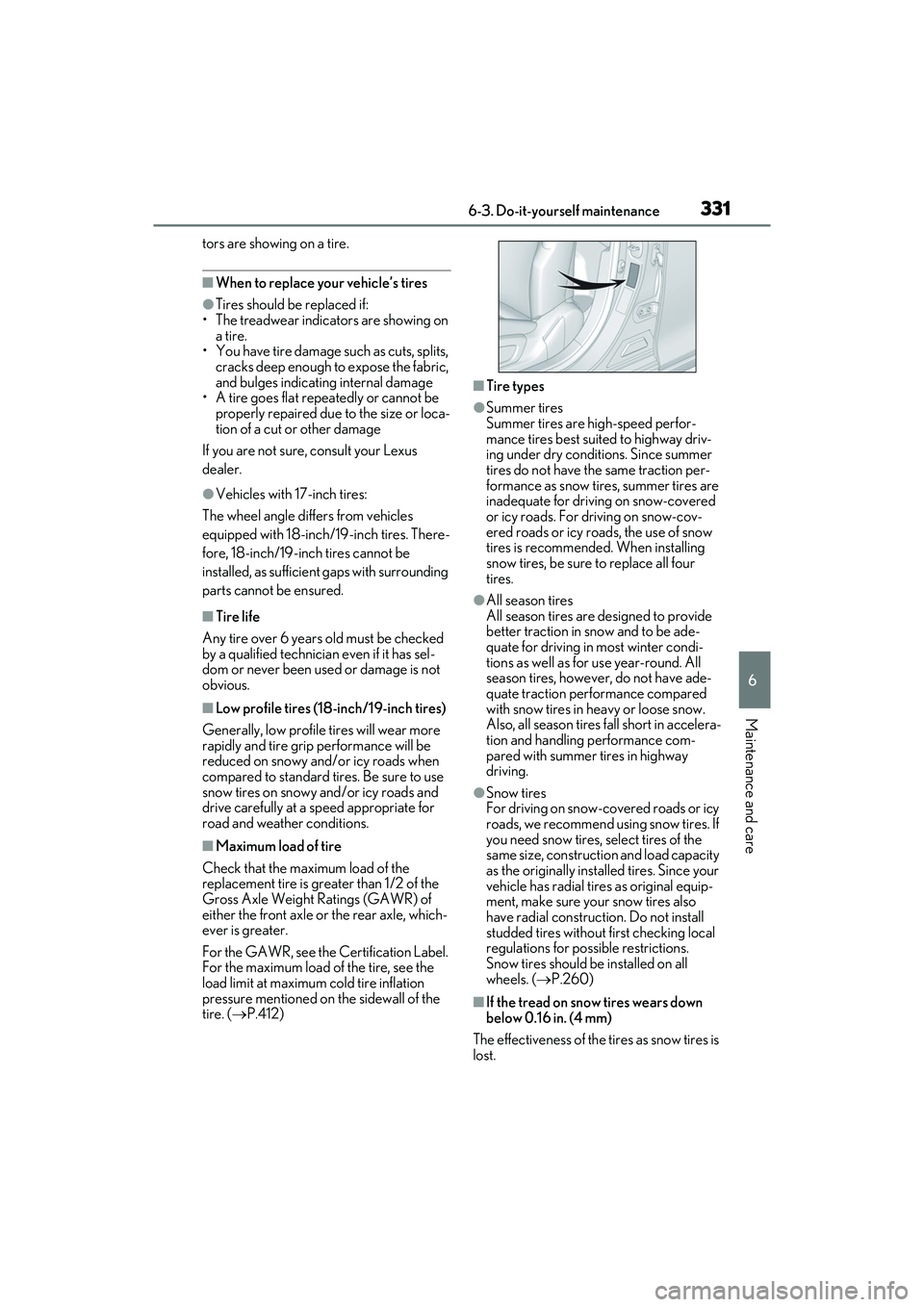 LEXUS ES300h 2022  Owners Manual 3316-3. Do-it-yourself maintenance
6
Maintenance and care
tors are showing on a tire.
�QWhen to replace your vehicle’s tires
�OTires should be replaced if:
• The treadwear indicators are showing o