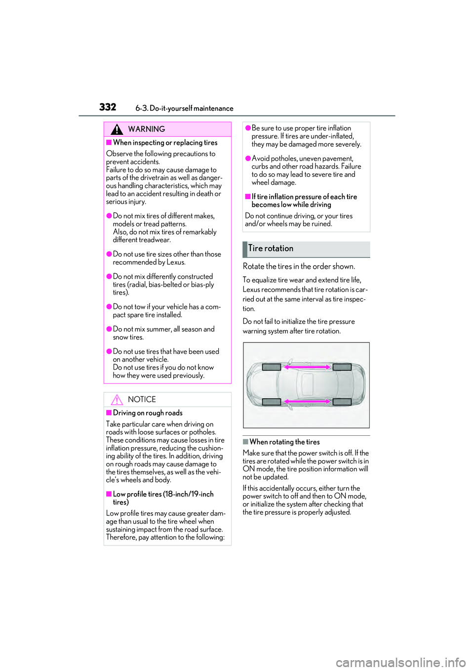 LEXUS ES300h 2022  Owners Manual 3326-3. Do-it-yourself maintenance
Rotate the tires in the order shown.
To equalize tire wear and extend tire life, 
Lexus recommends that tire rotation is car-
ried out at the same interval as tire i