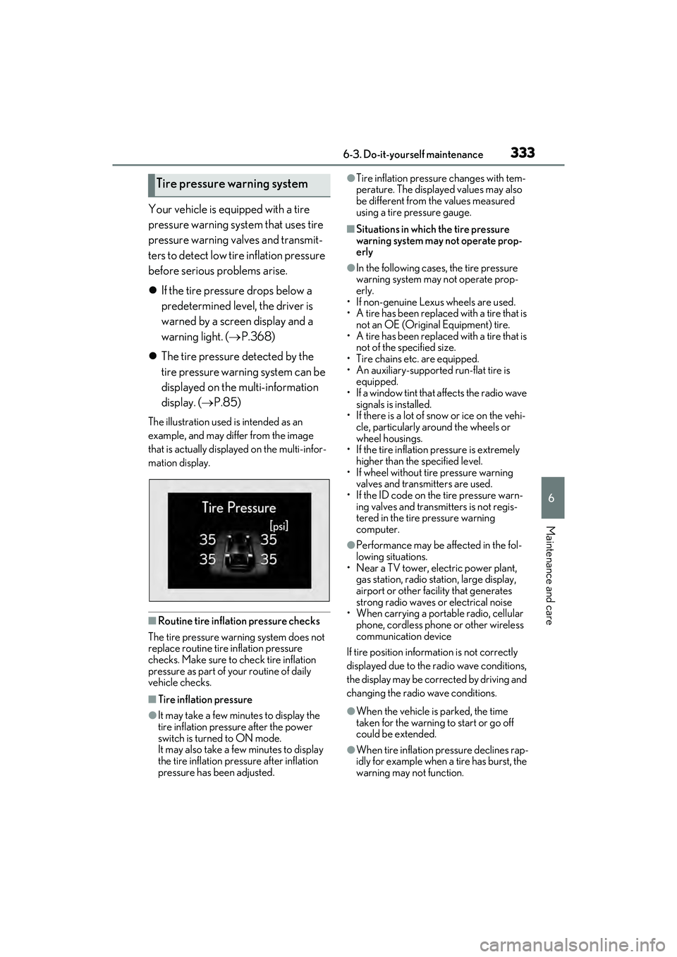 LEXUS ES300h 2022  Owners Manual 3336-3. Do-it-yourself maintenance
6
Maintenance and care
Your vehicle is equipped with a tire 
pressure warning system that uses tire 
pressure warning valves and transmit-
ters to detect low tire in