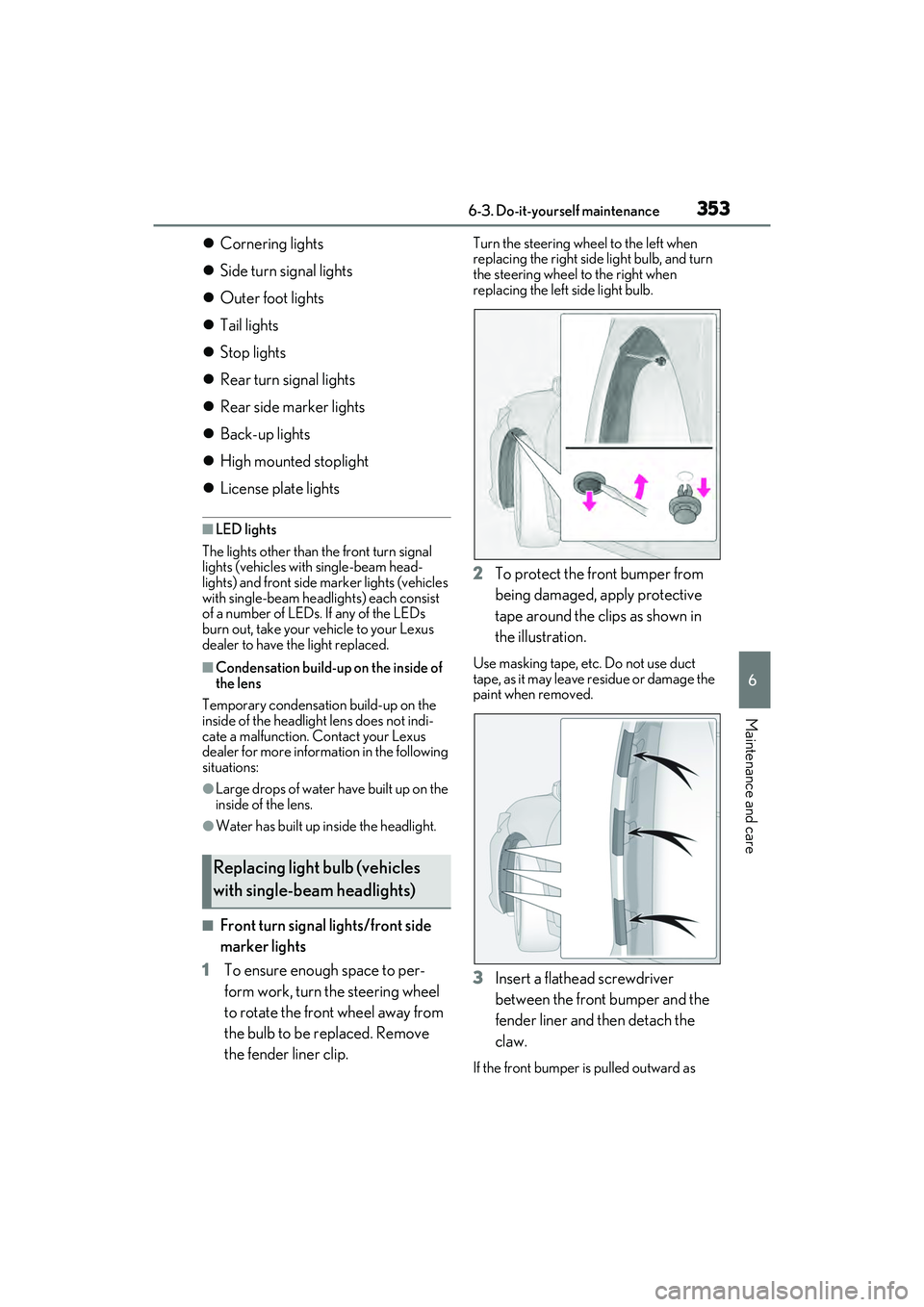 LEXUS ES300h 2022  Owners Manual 3536-3. Do-it-yourself maintenance
6
Maintenance and care
Cornering lights
 Side turn signal lights
 Outer foot lights
 Tail lights
 Stop lights
 Rear turn signal lights
 Rear sid