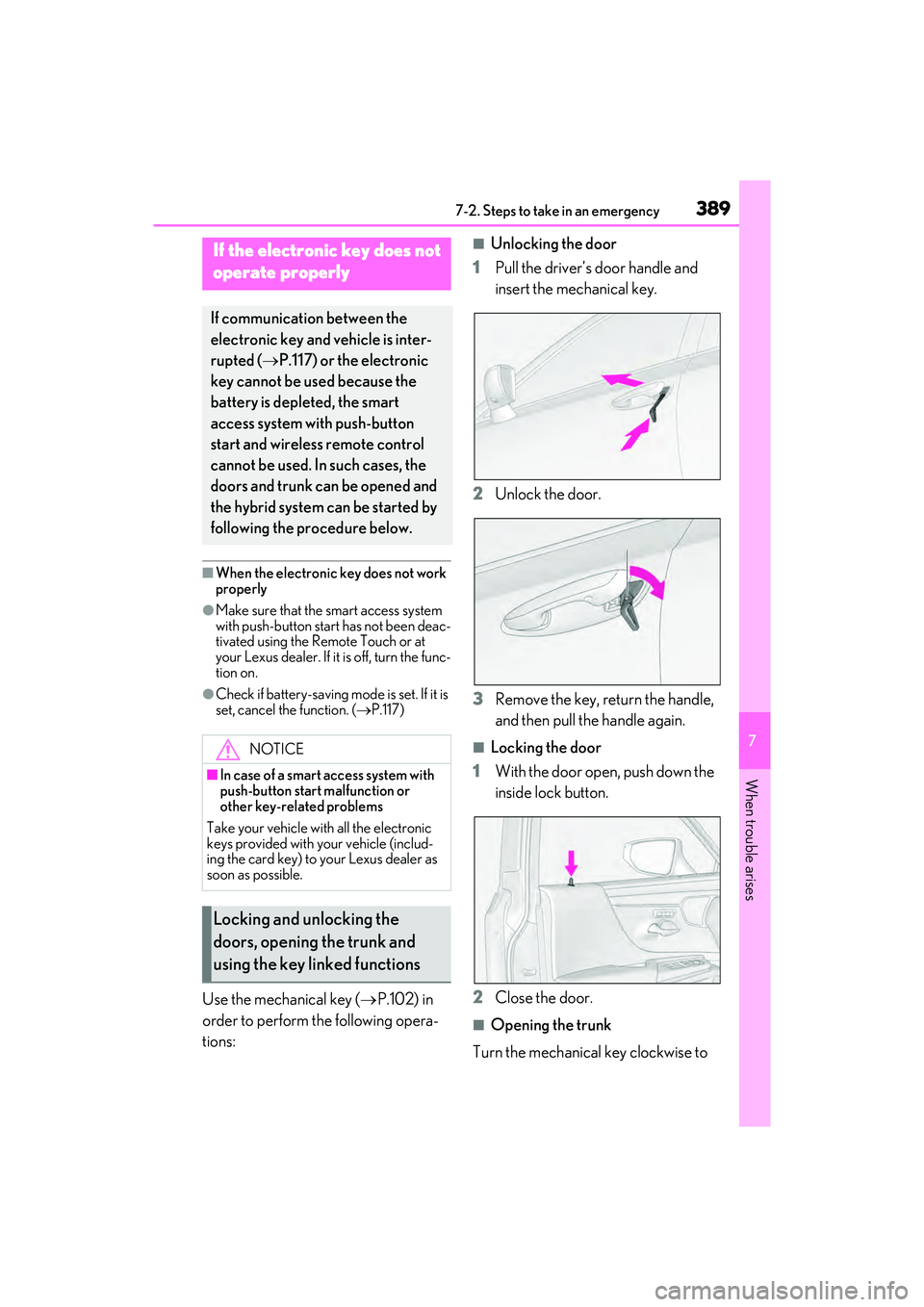 LEXUS ES300h 2022  Owners Manual 3897-2. Steps to take in an emergency
7
When trouble arises
�QWhen the electronic key does not work 
properly
�OMake sure that the smart access system 
with push-button start has not been deac-
tivate