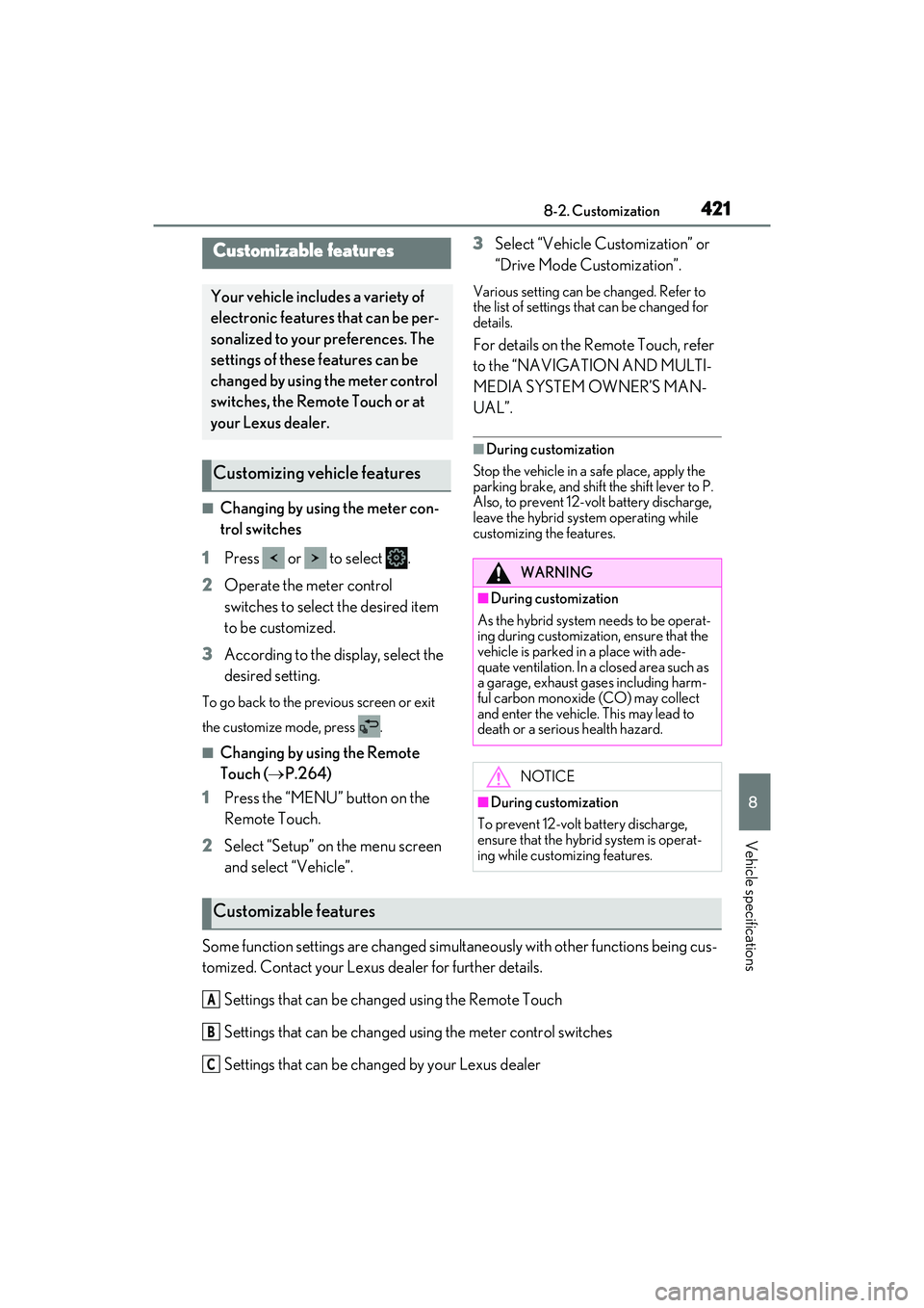 LEXUS ES300h 2022 User Guide 4218-2. Customization
8
Vehicle specifications
8-2.Customization
�QChanging by using the meter con-
trol switches
1 Press   or   to select  .
2 Operate the meter control 
switches to select the desire