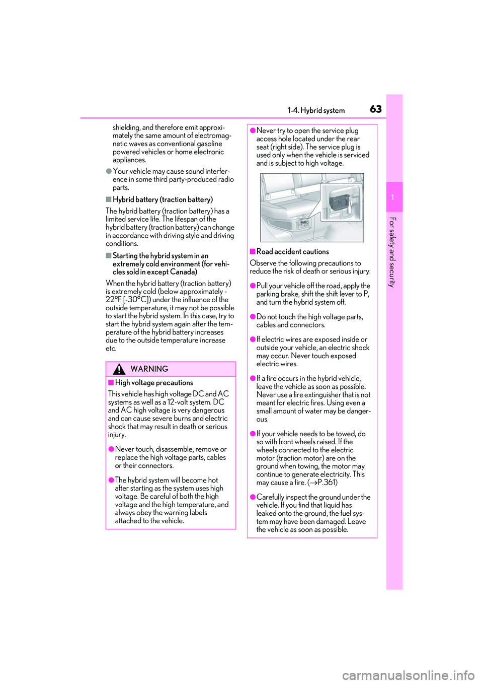 LEXUS ES300h 2022 Repair Manual 631-4. Hybrid system
1
For safety and security
shielding, and therefore emit approxi-
mately the same amount of electromag-
netic waves as conventional gasoline 
powered vehicles or home electronic 
a