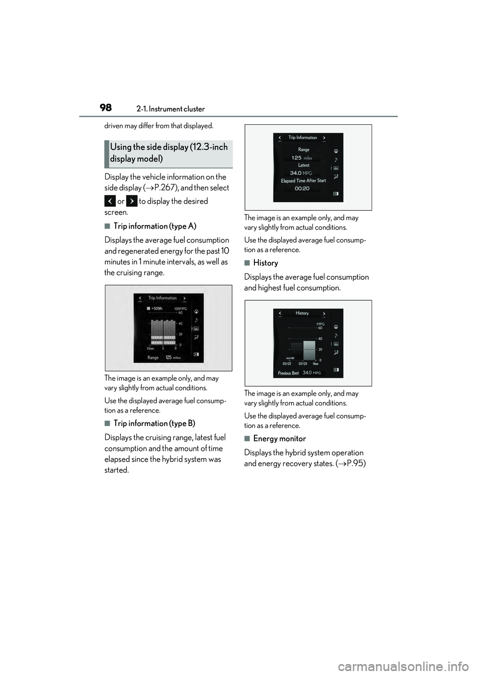 LEXUS ES300h 2022 Owners Guide 982-1. Instrument cluster
driven may differ from that displayed.
Display the vehicle information on the 
side display (P.267), and then select 
 or   to display the desired 
screen.
�QTrip informat