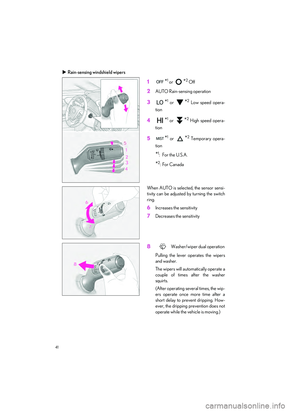 LEXUS ES300h 2023 Service Manual 41
ES300h_QG_OM06257U_(U)
Rain-sensing windshield wipers
1*1 or *2 Off
2AUTO Rain-sensing operation
3*1 or *2 Low speed opera-
tion
4*1 or *2 High speed opera-
tion
5*1 or *2 Temporary opera-
tion

