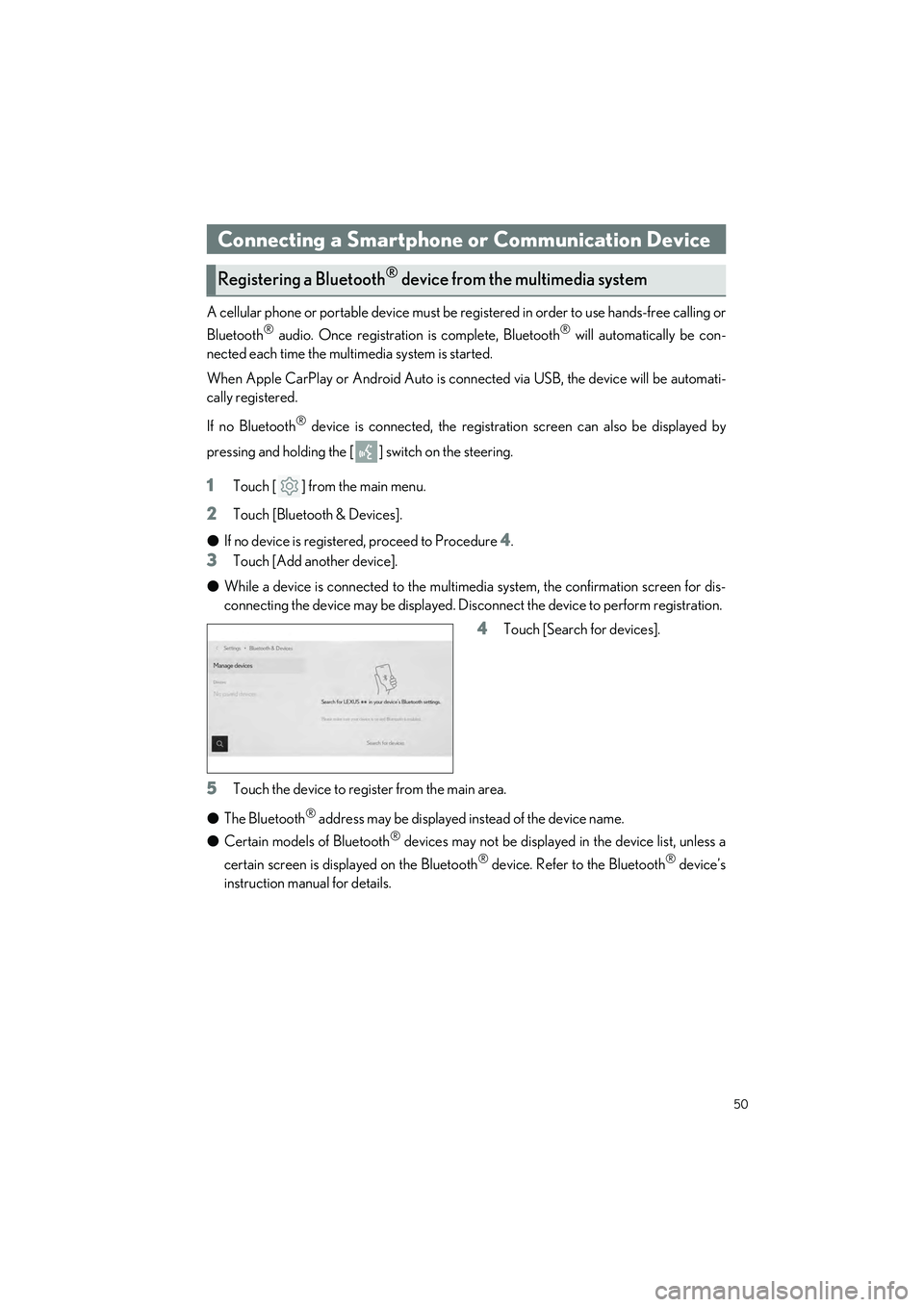 LEXUS ES300h 2023 Workshop Manual 50
ES300h_QG_OM06257U_(U)
A cellular phone or portable device must be registered in order to use hands-free calling or
Bluetooth
® audio. Once registration is complete, Bluetooth® will automatically