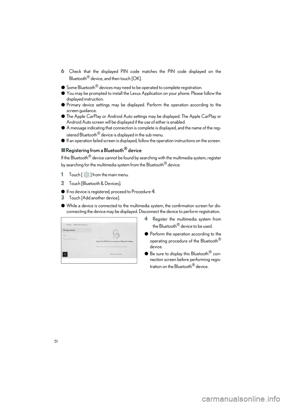 LEXUS ES300h 2023 Workshop Manual 51
ES300h_QG_OM06257U_(U)
6Check that the displayed PIN code matches the PIN code displayed on the
Bluetooth
® device, and then touch [OK].
�O Some Bluetooth
® devices may need to be operated to com