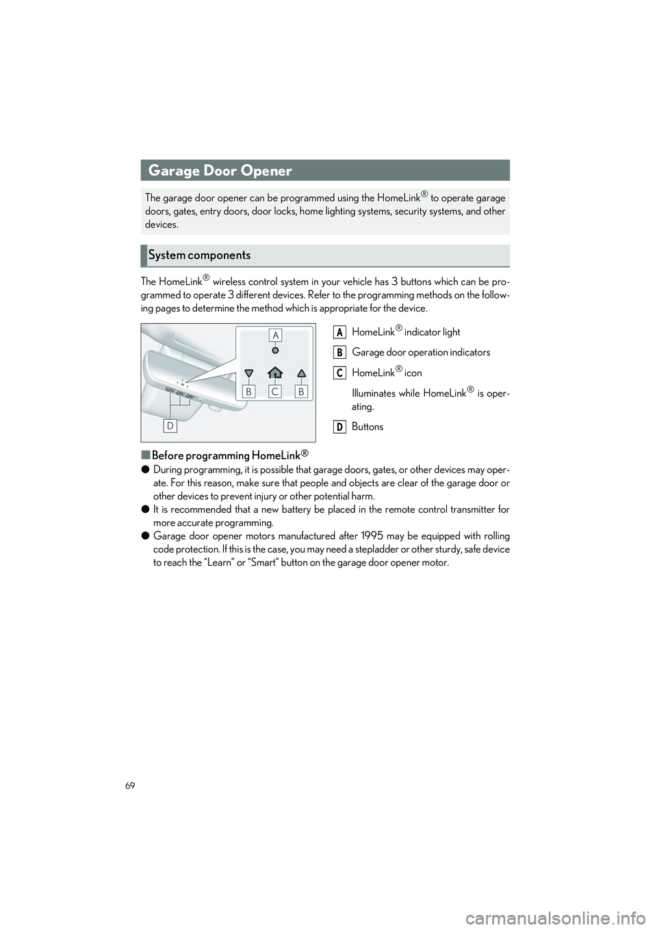 LEXUS ES300h 2023 Repair Manual 69
ES300h_QG_OM06257U_(U)
The HomeLink® wireless control system in your vehicle has 3 buttons which can be pro-
grammed to operate 3 different devices. Refer to the programming methods on the follow-