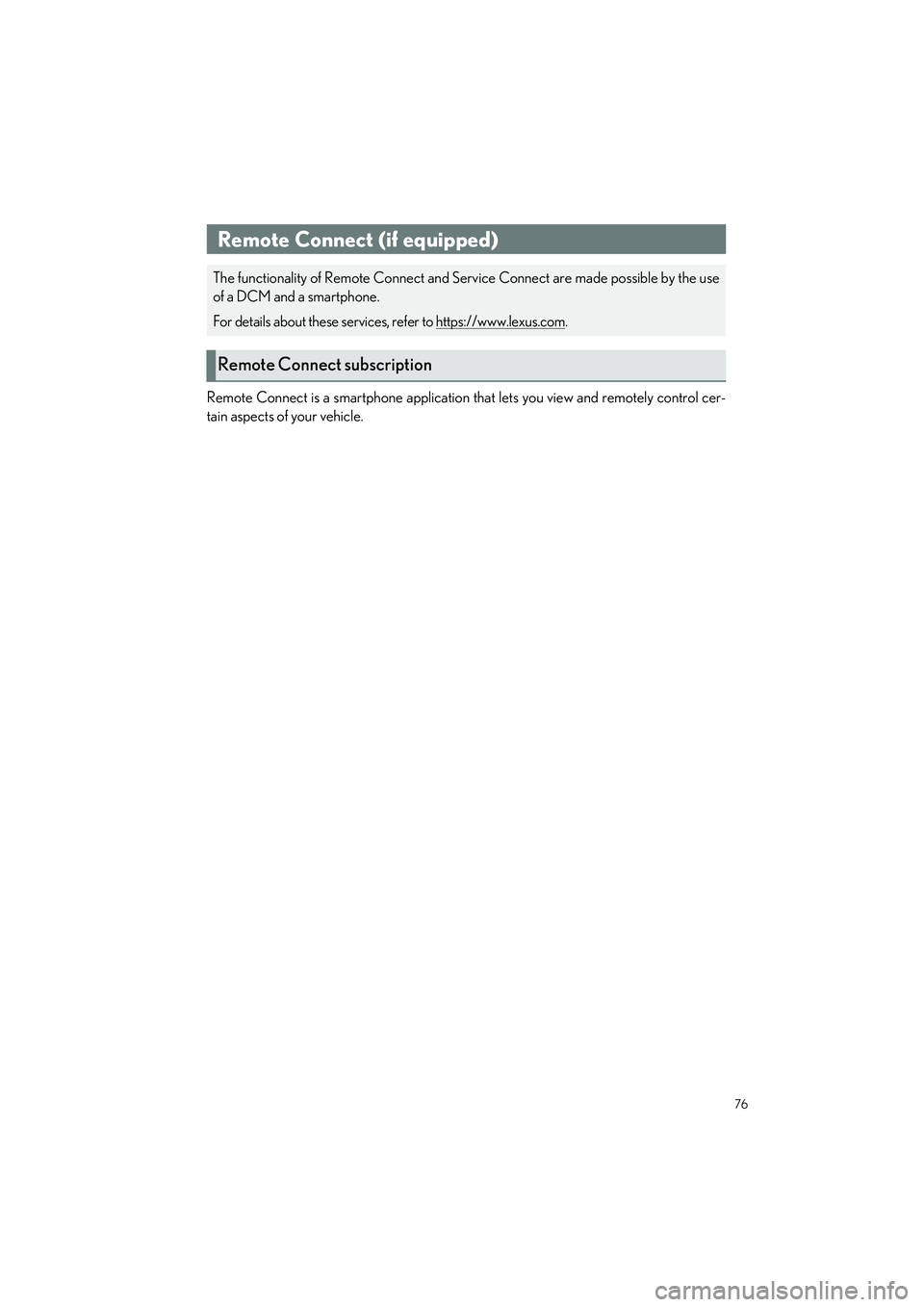 LEXUS ES300h 2023 Manual PDF 76
ES300h_QG_OM06257U_(U)
Remote Connect is a smartphone application that lets you view and remotely control cer-
tain aspects of your vehicle.
Remote Connect (if equipped)
The functionality of Remote