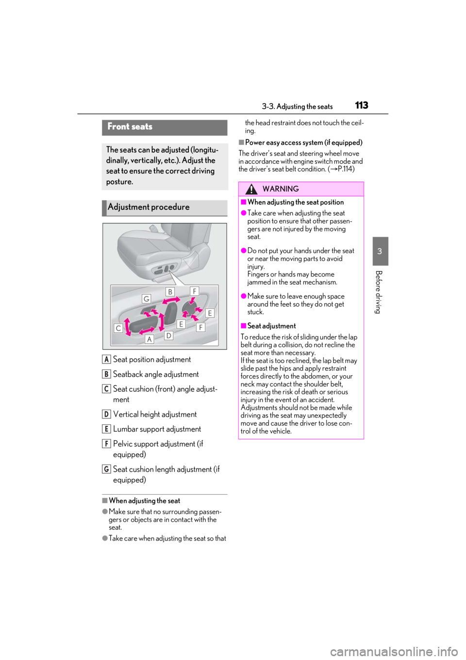 LEXUS ES350 2021  Owners Manual 1133-3. Adjusting the seats
3
Before driving
3-3.Adjusting the seats
Seat position adjustment
Seatback angle adjustment
Seat cushion (front) angle adjust-
ment
Vertical height adjustment
Lumbar suppor