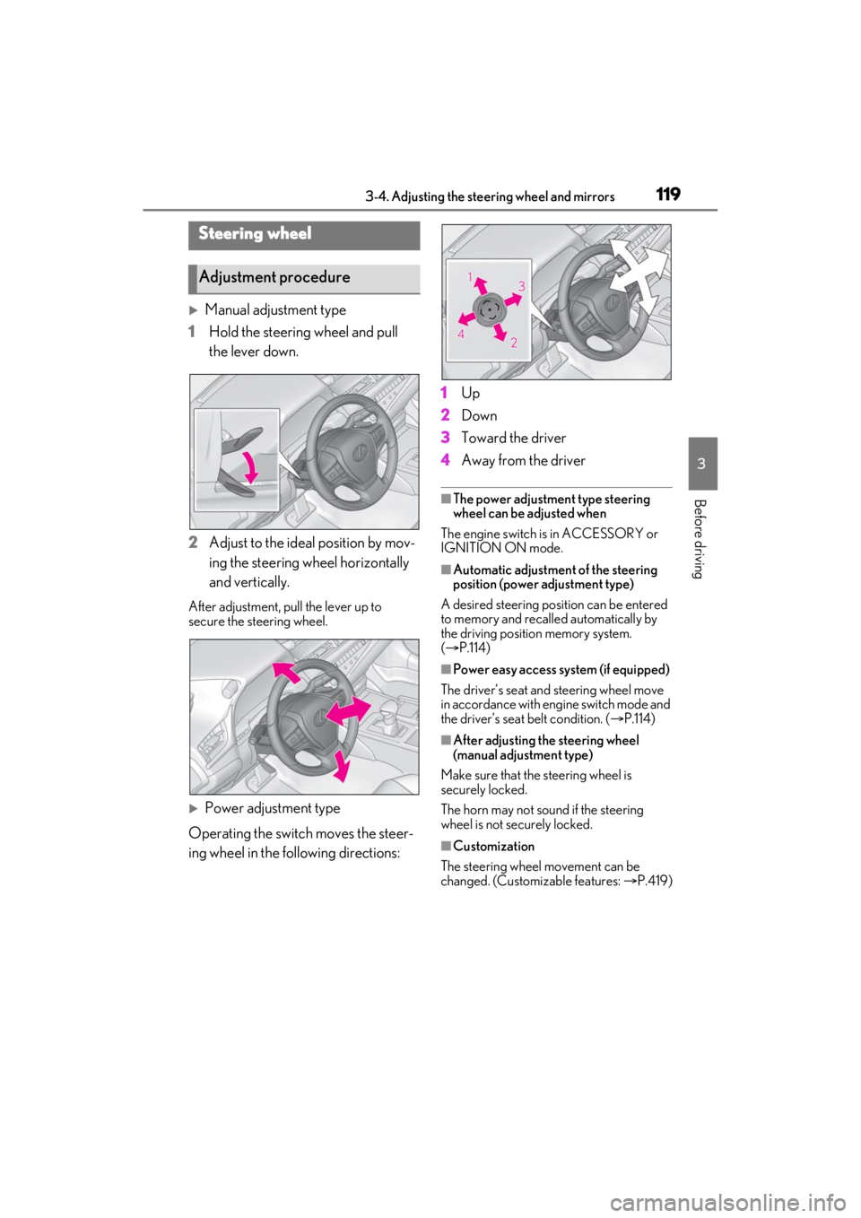 LEXUS ES350 2021  Owners Manual 1193-4. Adjusting the steering wheel and mirrors
3
Before driving
3-4.Adjusting the steering wheel and mirrors
Manual adjustment type
1 Hold the steering wheel and pull 
the lever down.
2 Adjust to