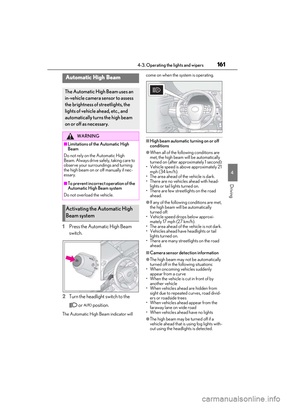 LEXUS ES350 2021 Owners Manual 1614-3. Operating the lights and wipers
4
Driving
1Press the Automatic High Beam
switch.
2 Turn the headlight switch to the
or position.
The Automatic High Beam indicator will come on when the s LEXUS ES350 2021 Owners Manual 1614-3. Operating the lights and wipers
4
Driving
1Press the Automatic High Beam
switch.
2 Turn the headlight switch to the
or position.
The Automatic High Beam indicator will come on when the s