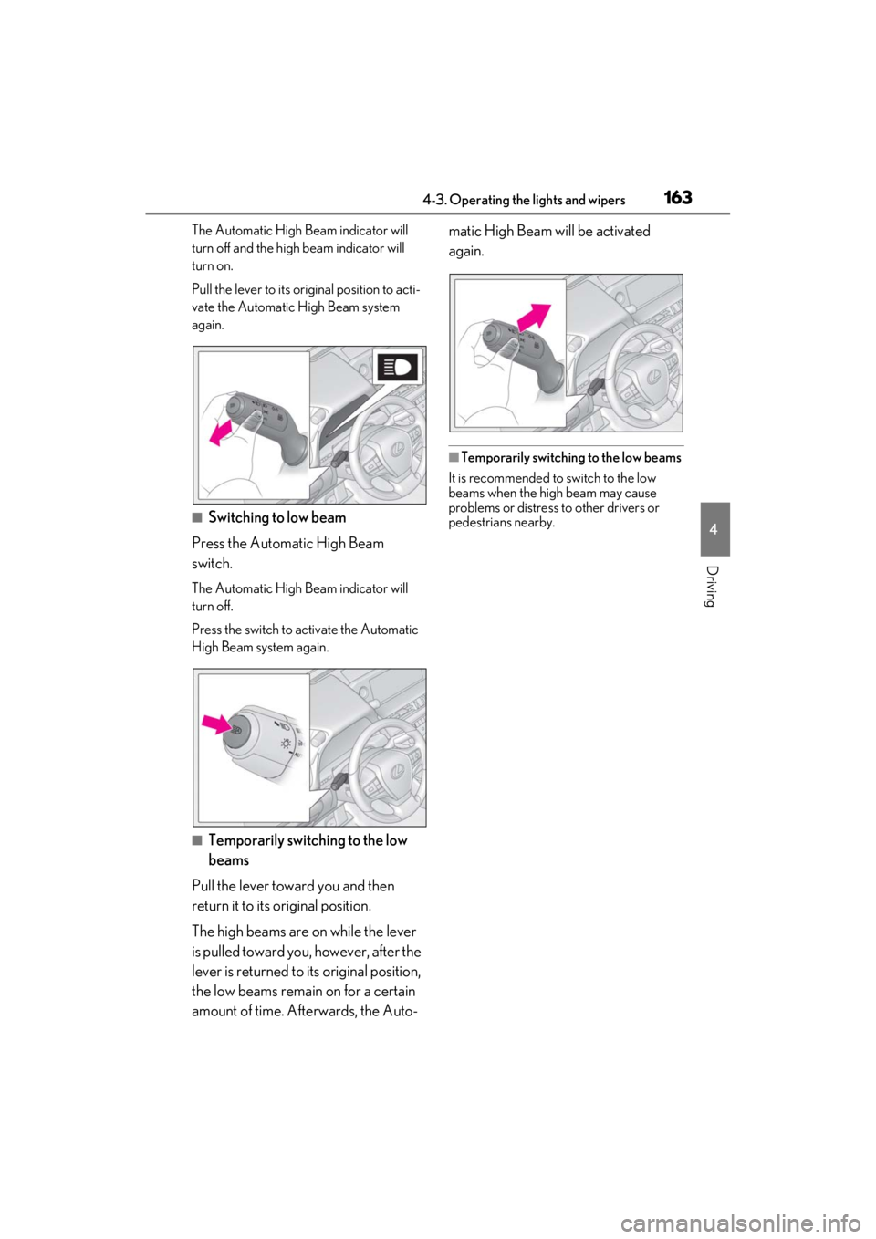 LEXUS ES350 2021 Owners Manual 1634-3. Operating the lights and wipers
4
Driving
The Automatic High Beam indicator will
turn off and the high beam indicator will
turn on.
Pull the lever to its original position to acti-
vate the LEXUS ES350 2021 Owners Manual 1634-3. Operating the lights and wipers
4
Driving
The Automatic High Beam indicator will
turn off and the high beam indicator will
turn on.
Pull the lever to its original position to acti-
vate the