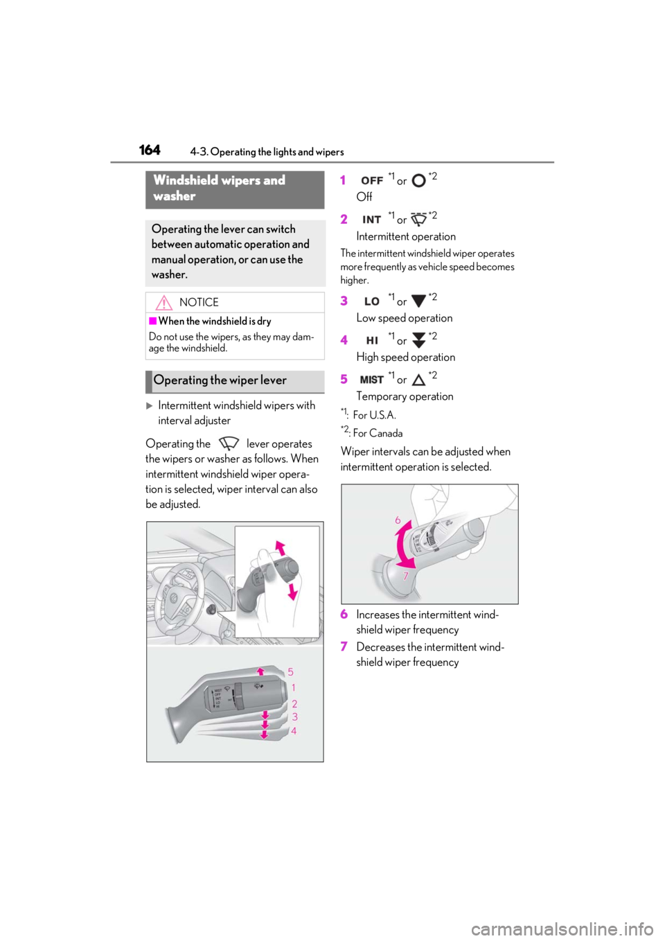 LEXUS ES350 2021 Owners Manual 1644-3. Operating the lights and wipers
Intermittent windshield wipers with
interval adjuster
Operating the lever operates
the wipers or washer as follows. When
intermittent windshield wiper o LEXUS ES350 2021 Owners Manual 1644-3. Operating the lights and wipers
Intermittent windshield wipers with
interval adjuster
Operating the lever operates
the wipers or washer as follows. When
intermittent windshield wiper o