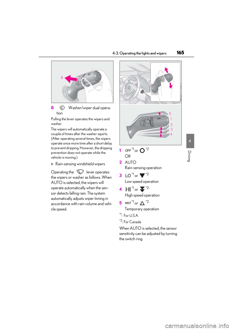 LEXUS ES350 2021 Owners Manual 1654-3. Operating the lights and wipers
4
Driving
8 Washer/wiper dual opera-
tion
Pulling the lever operates the wipers and
washer.
The wipers will automatically operate a
couple of times afte r the LEXUS ES350 2021 Owners Manual 1654-3. Operating the lights and wipers
4
Driving
8 Washer/wiper dual opera-
tion
Pulling the lever operates the wipers and
washer.
The wipers will automatically operate a
couple of times afte r the
