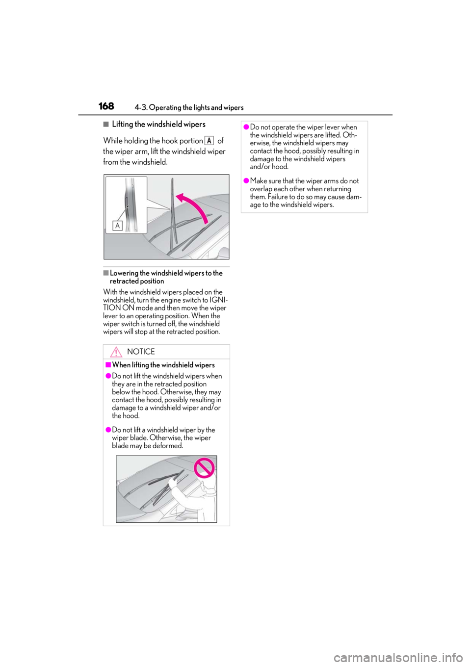 LEXUS ES350 2021 Owners Manual 1684-3. Operating the lights and wipers
■Lifting the windshield wipers
While holding the hook portion of
the wiper arm, lift the windshield wiper
from the windshield.
■Lowering the windshield LEXUS ES350 2021 Owners Manual 1684-3. Operating the lights and wipers
■Lifting the windshield wipers
While holding the hook portion of
the wiper arm, lift the windshield wiper
from the windshield.
■Lowering the windshield
