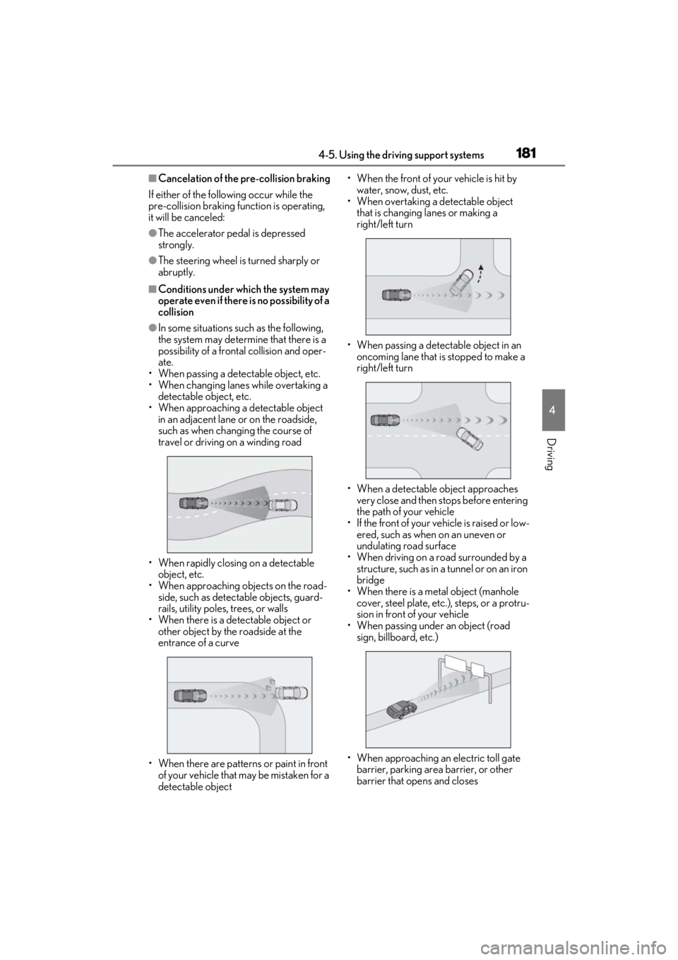 LEXUS ES350 2021 Owners Manual 1814-5. Using the driving support systems
4
Driving
■Cancelation of the pre-collision braking
If either of the following occur while the
pre-collision braking function is operating,
it will be can LEXUS ES350 2021 Owners Manual 1814-5. Using the driving support systems
4
Driving
■Cancelation of the pre-collision braking
If either of the following occur while the
pre-collision braking function is operating,
it will be can