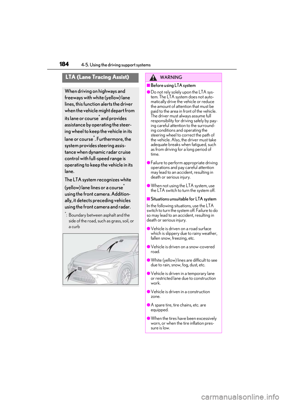 LEXUS ES350 2021 Owners Manual 1844-5. Using the driving support systems
LTA (Lane Tracing Assist)
When driving on highways and
freeways with white (yellow) lane
lines, this function alerts the driver
when the vehicle might depa LEXUS ES350 2021 Owners Manual 1844-5. Using the driving support systems
LTA (Lane Tracing Assist)
When driving on highways and
freeways with white (yellow) lane
lines, this function alerts the driver
when the vehicle might depa