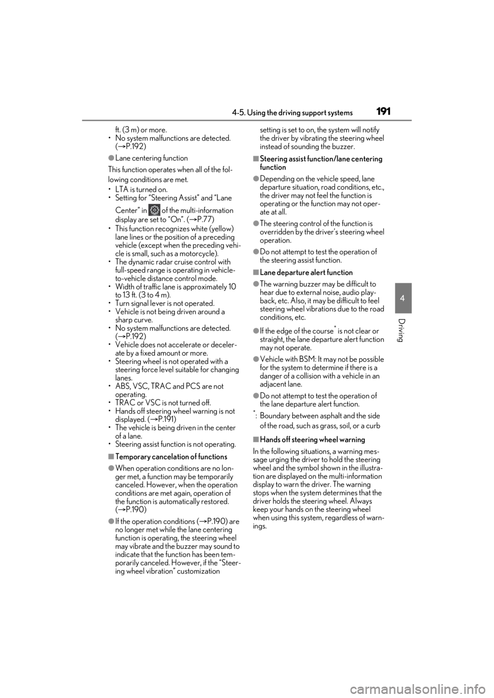 LEXUS ES350 2021 Owners Manual 1914-5. Using the driving support systems
4
Driving
ft. (3 m) or more.
• No system malfunctions are detected. ( P.192)
●Lane centering function
This function operates when all of the fol-
lowi LEXUS ES350 2021 Owners Manual 1914-5. Using the driving support systems
4
Driving
ft. (3 m) or more.
• No system malfunctions are detected. ( P.192)
●Lane centering function
This function operates when all of the fol-
lowi