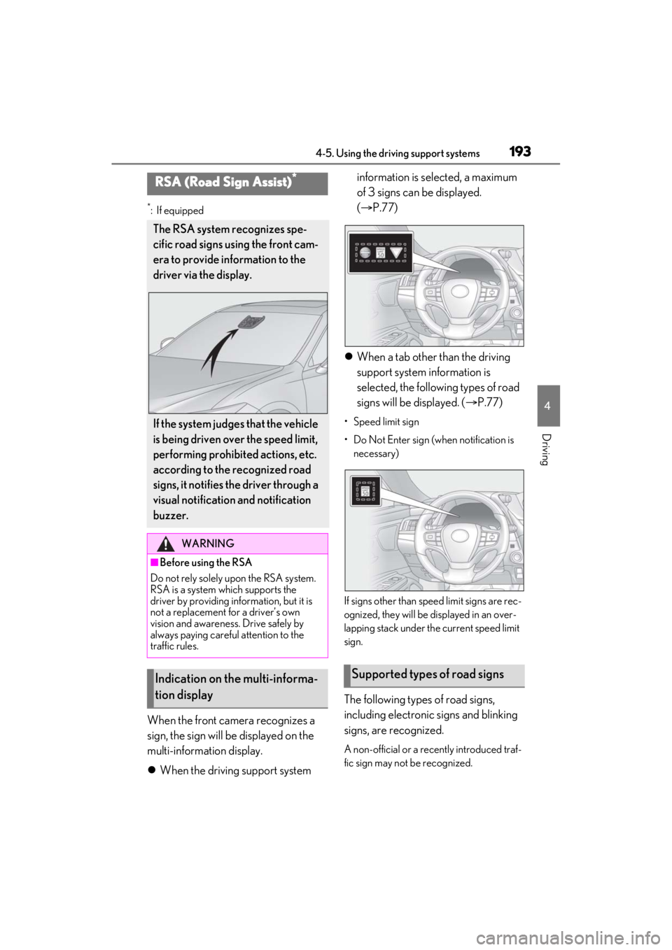 LEXUS ES350 2021 Owners Manual 1934-5. Using the driving support systems
4
Driving
*:If equipped
When the front camera recognizes a
sign, the sign will be displayed on the
multi-information display.
When the driving support sy LEXUS ES350 2021 Owners Manual 1934-5. Using the driving support systems
4
Driving
*:If equipped
When the front camera recognizes a
sign, the sign will be displayed on the
multi-information display.
When the driving support sy