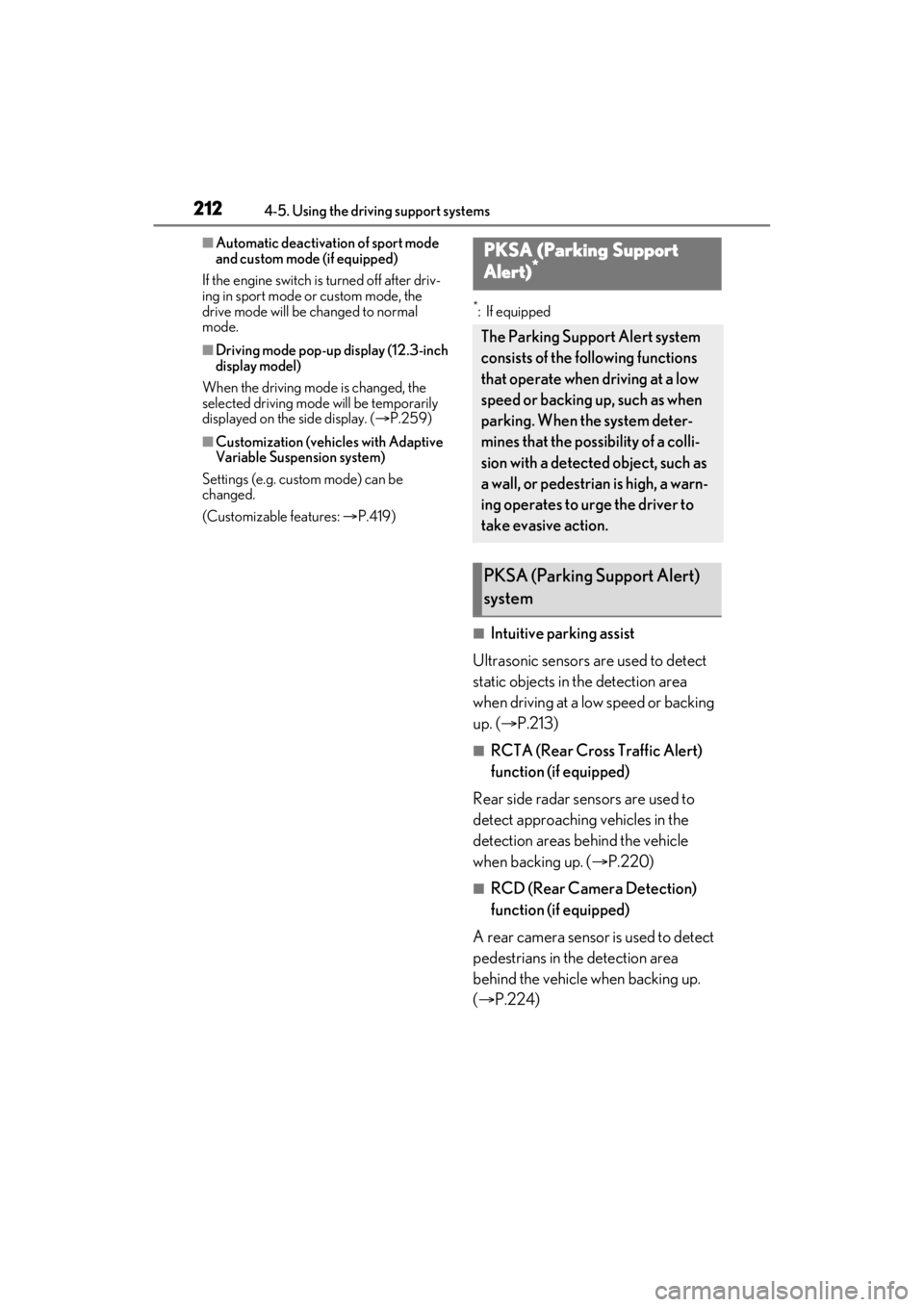 LEXUS ES350 2021 Owners Manual 2124-5. Using the driving support systems
■Automatic deactivation of sport mode
and custom mode (if equipped)
If the engine switch is turned off after driv-
ing in sport mode or custom mode, the
LEXUS ES350 2021 Owners Manual 2124-5. Using the driving support systems
■Automatic deactivation of sport mode
and custom mode (if equipped)
If the engine switch is turned off after driv-
ing in sport mode or custom mode, the